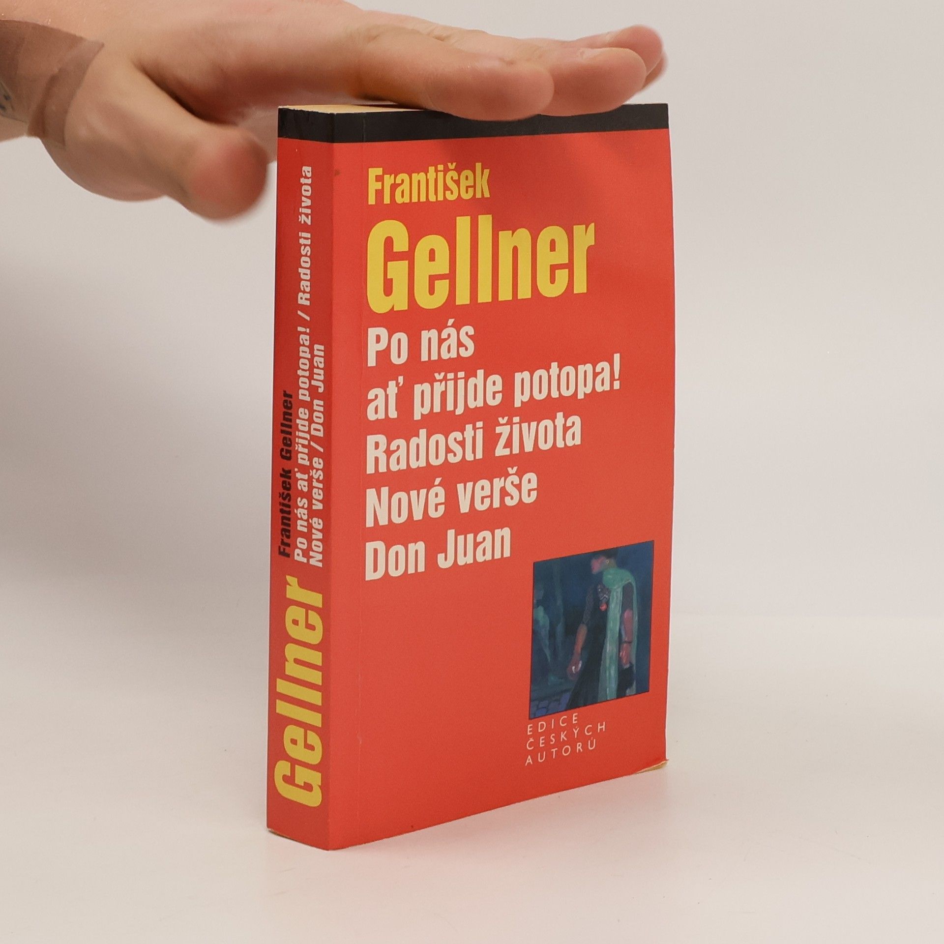 František Gellner Po nás ať přijde potopa! Radosti života. Nové verše. Don Juan.