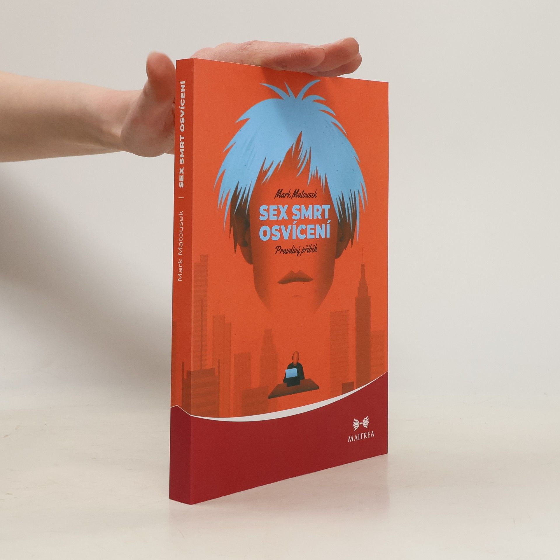 Mark Matousek Sex, smrt, osvícení: pravdivý příběh