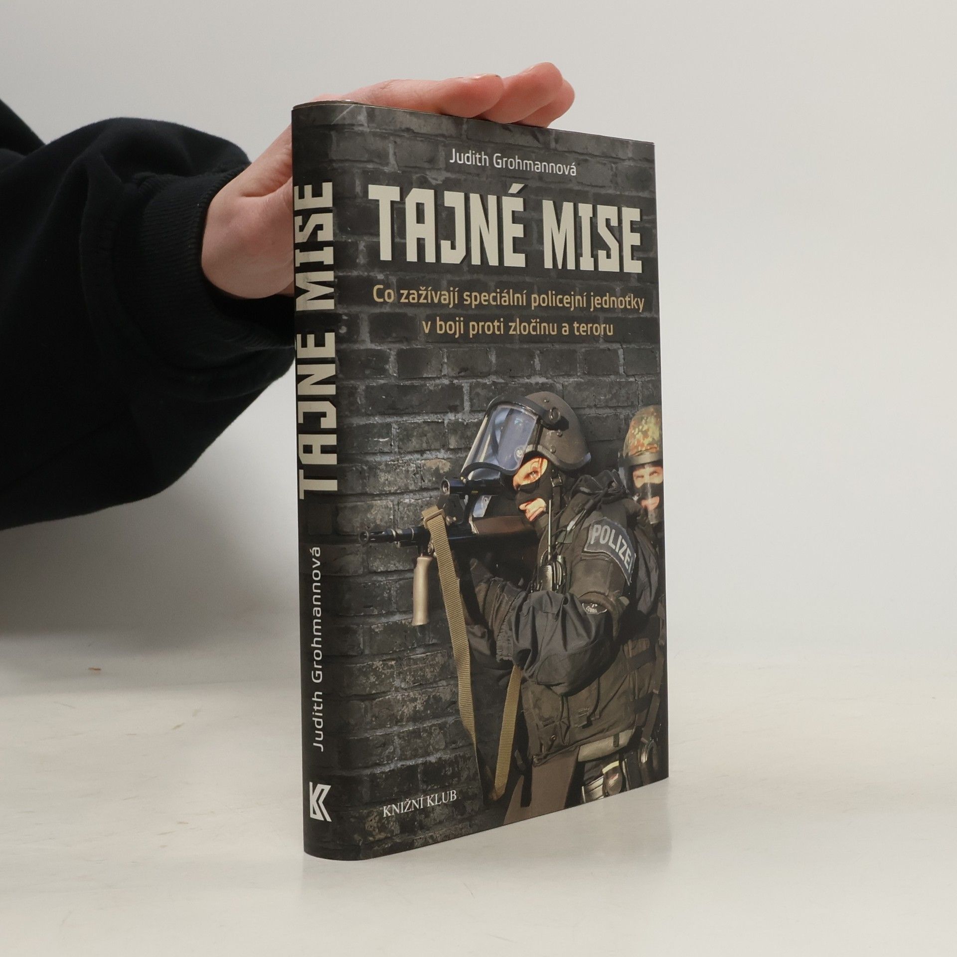 Judith Grohmann Tajné mise. Co zažívají speciální policejní jednotky v boji proti zločinu a teroru