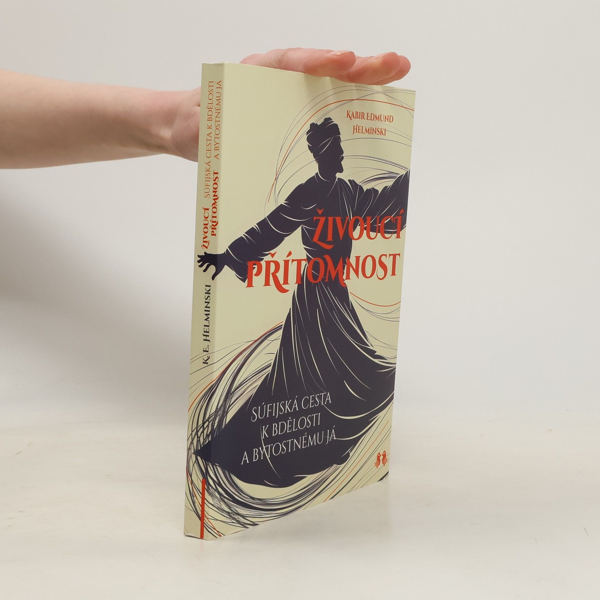 Kabir Edmund Helminski Živoucí přítomnost - Súfijská cesta k bdělosti a bytostnému já