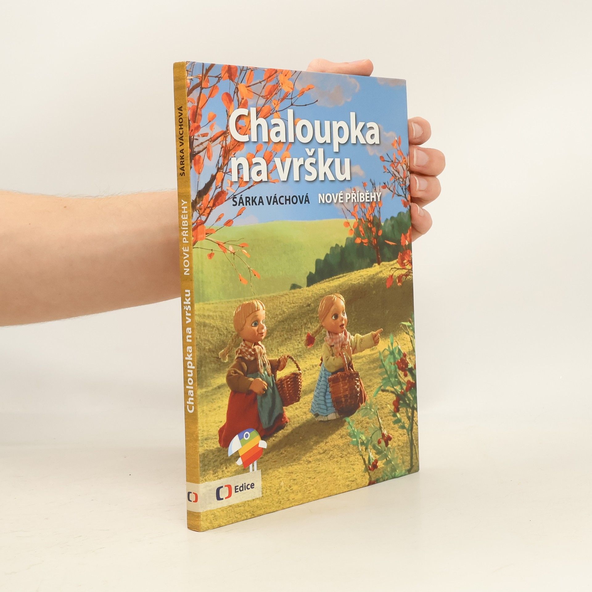 Šárka Váchová Chaloupka na vršku. Nové příběhy