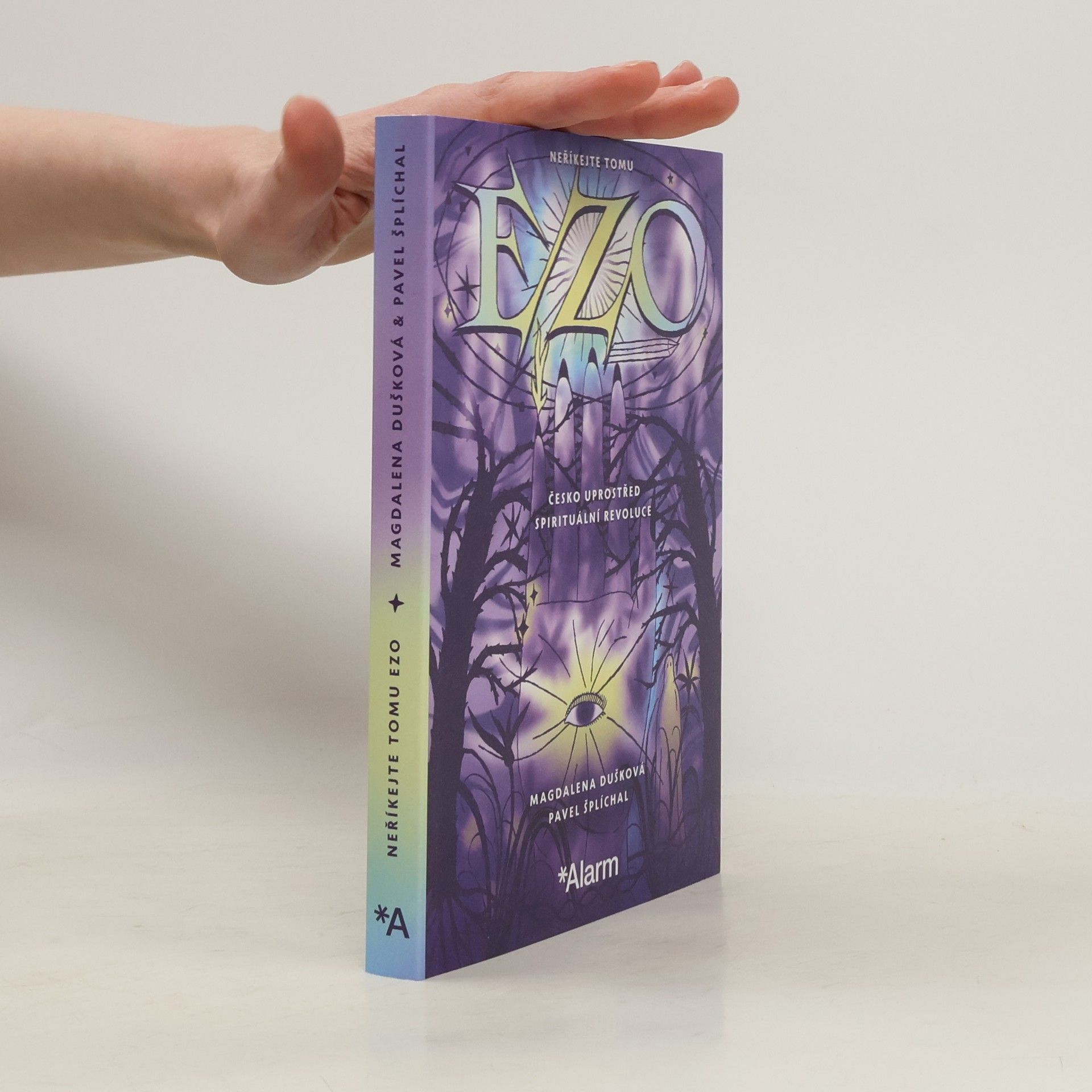 Magdalena Dušková Neříkejte tomu ezo : Česko uprostřed spirituální revoluce