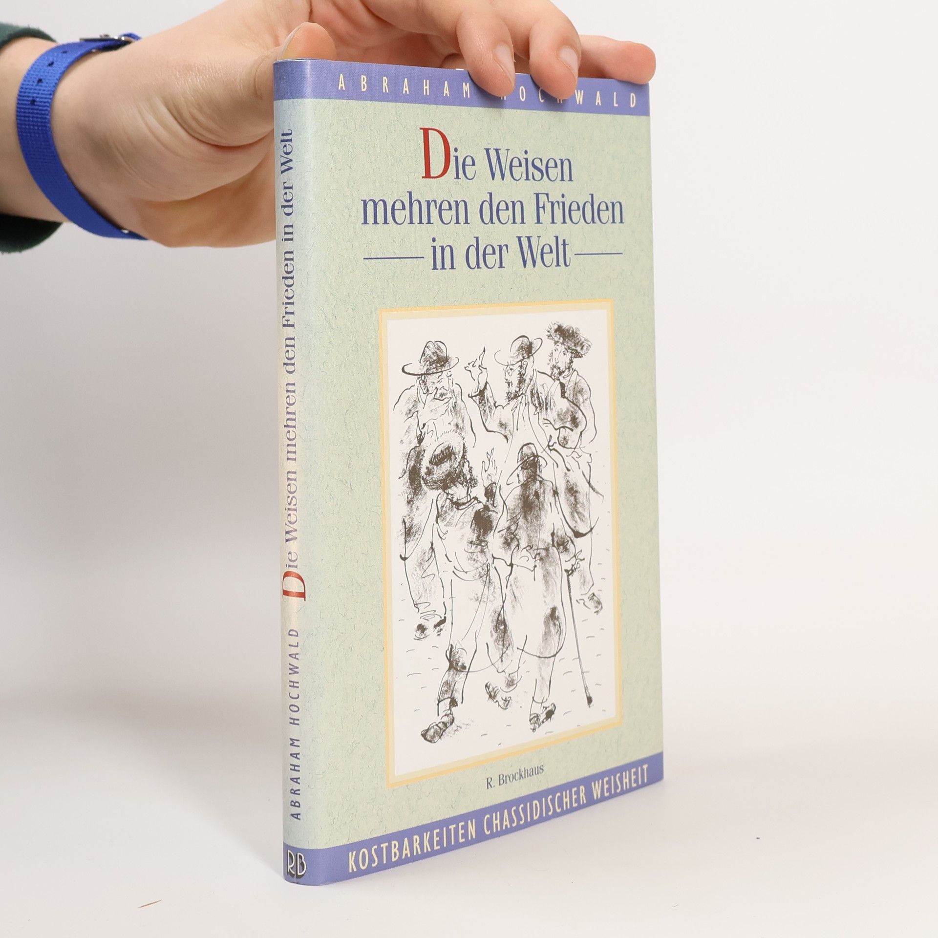 Abraham Hochwald Die Weisen mehren den Frieden der Welt