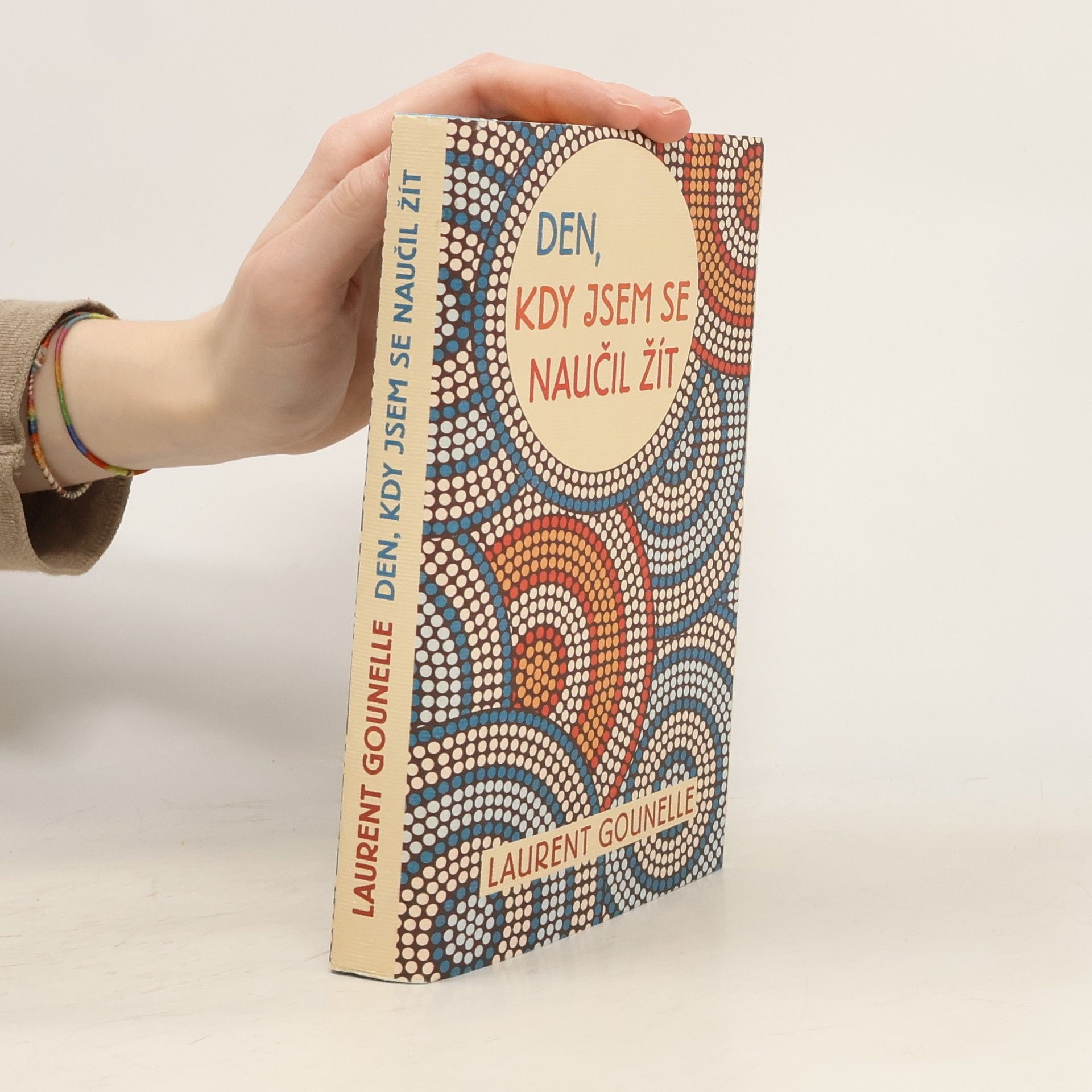 Laurent Gounelle Den, kdy jsem se naučil žít