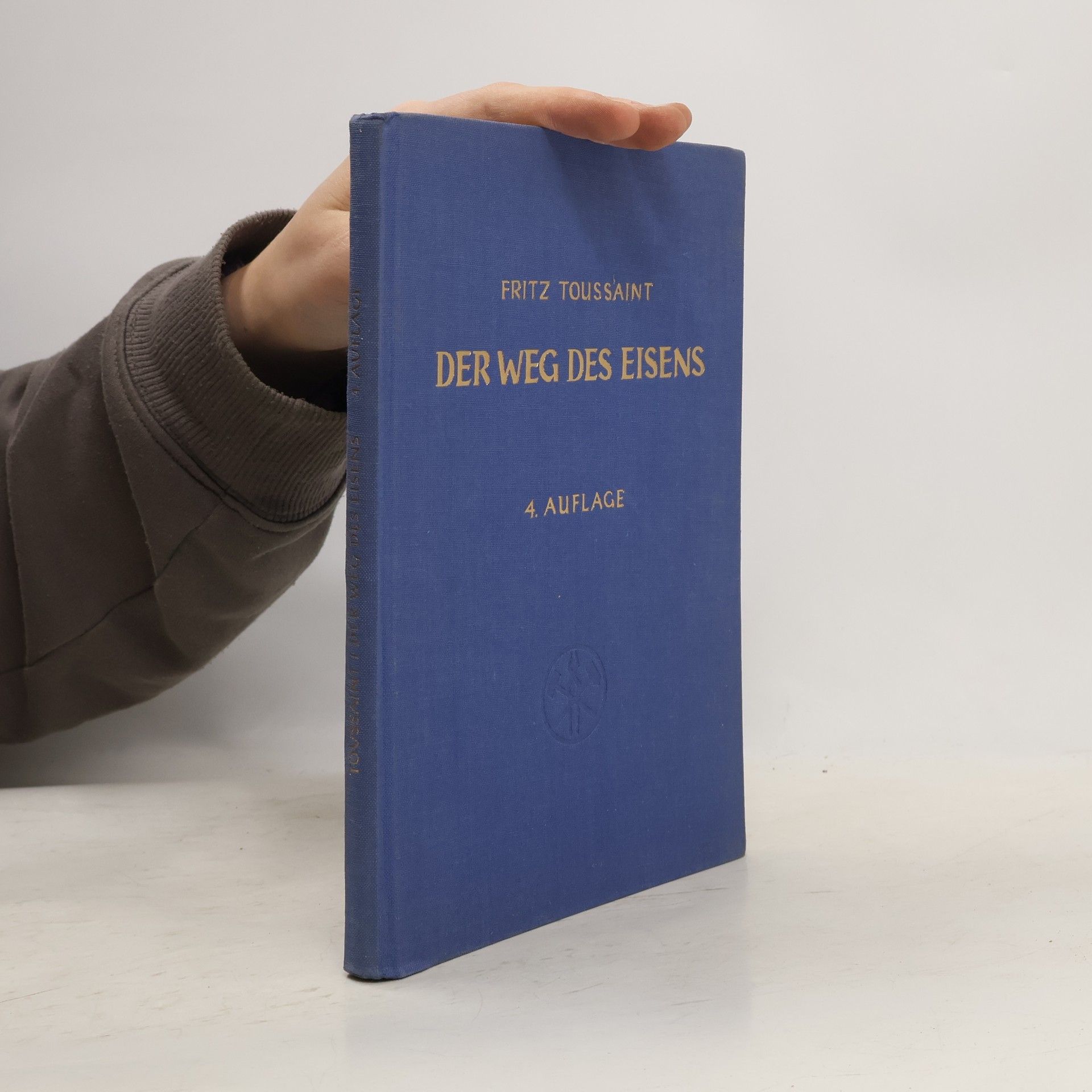 Fritz Toussaint Der Weg des Eisens