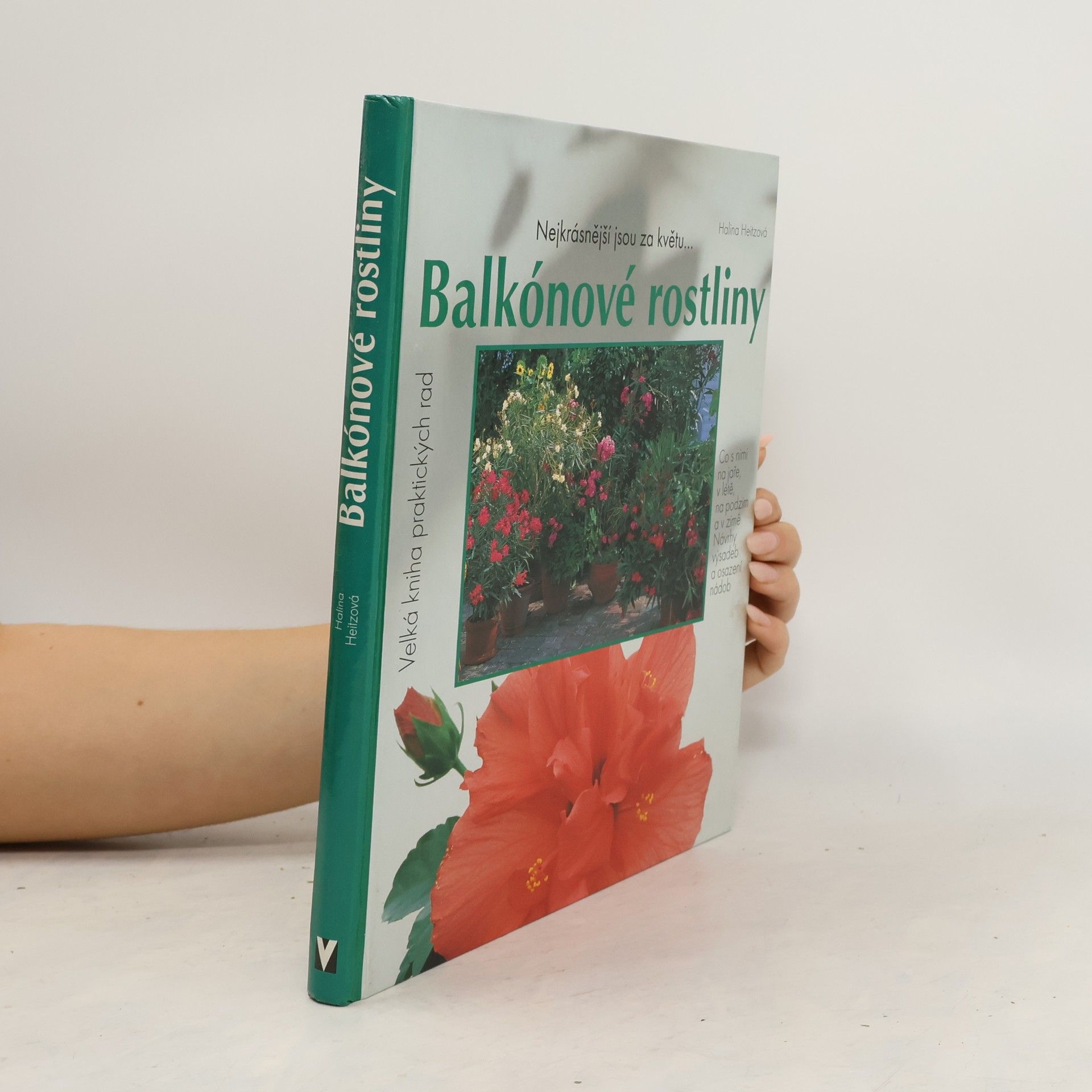 Halina Heitz Balkónové rostliny: Nejkrásnější jsou za květu