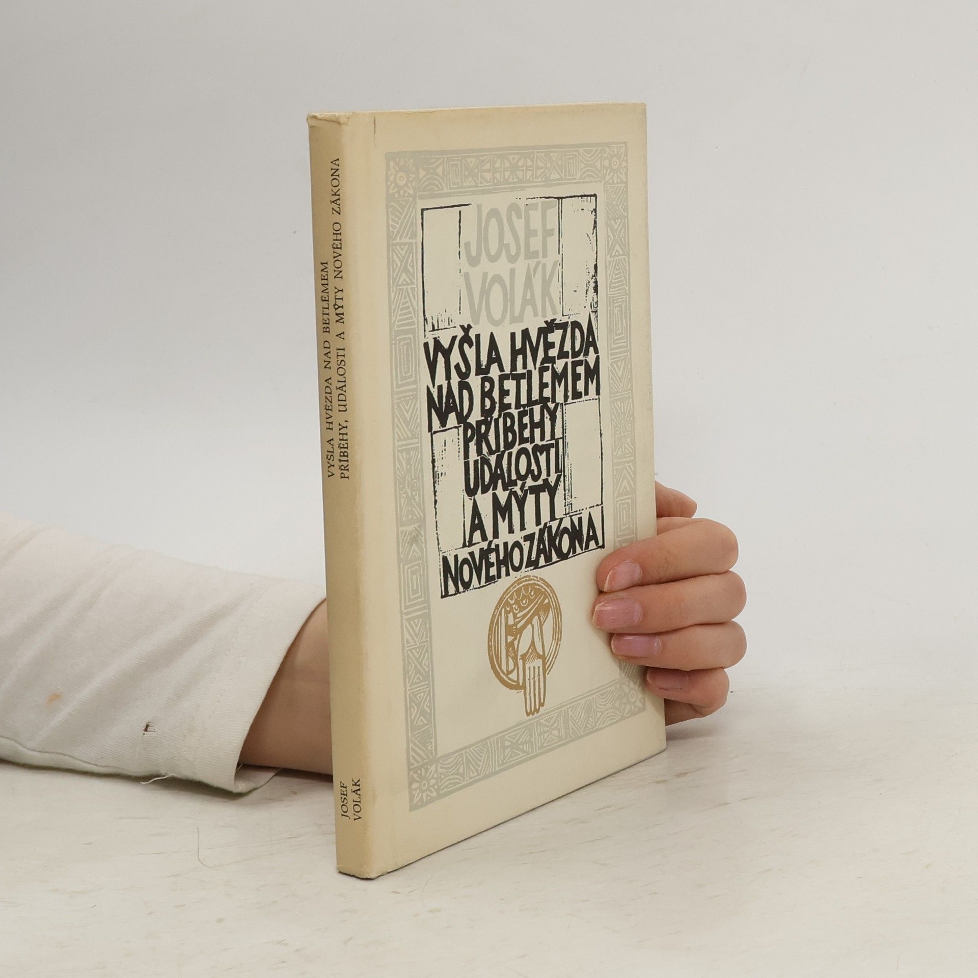 Josef Volák Vyšla hvězda nad Betlémem. Příběhy, události a mýty Nového zákona
