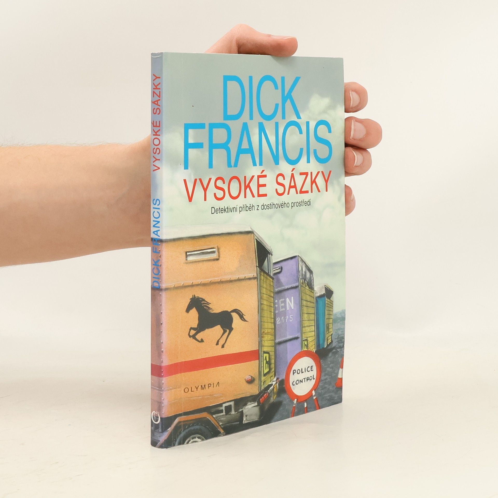 Dick Francis Vysoké sázky: Detektivní příběh z dostihového prostředí