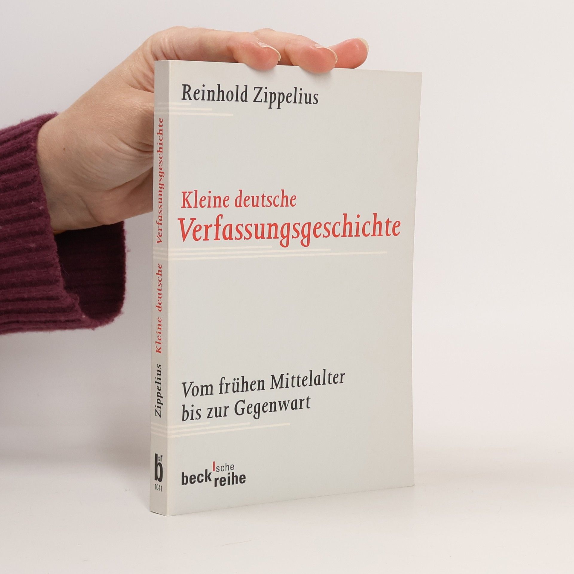 Reinhold Zippelius Beck'sche Reihe: Kleine deutsche Verfassungsgeschichte