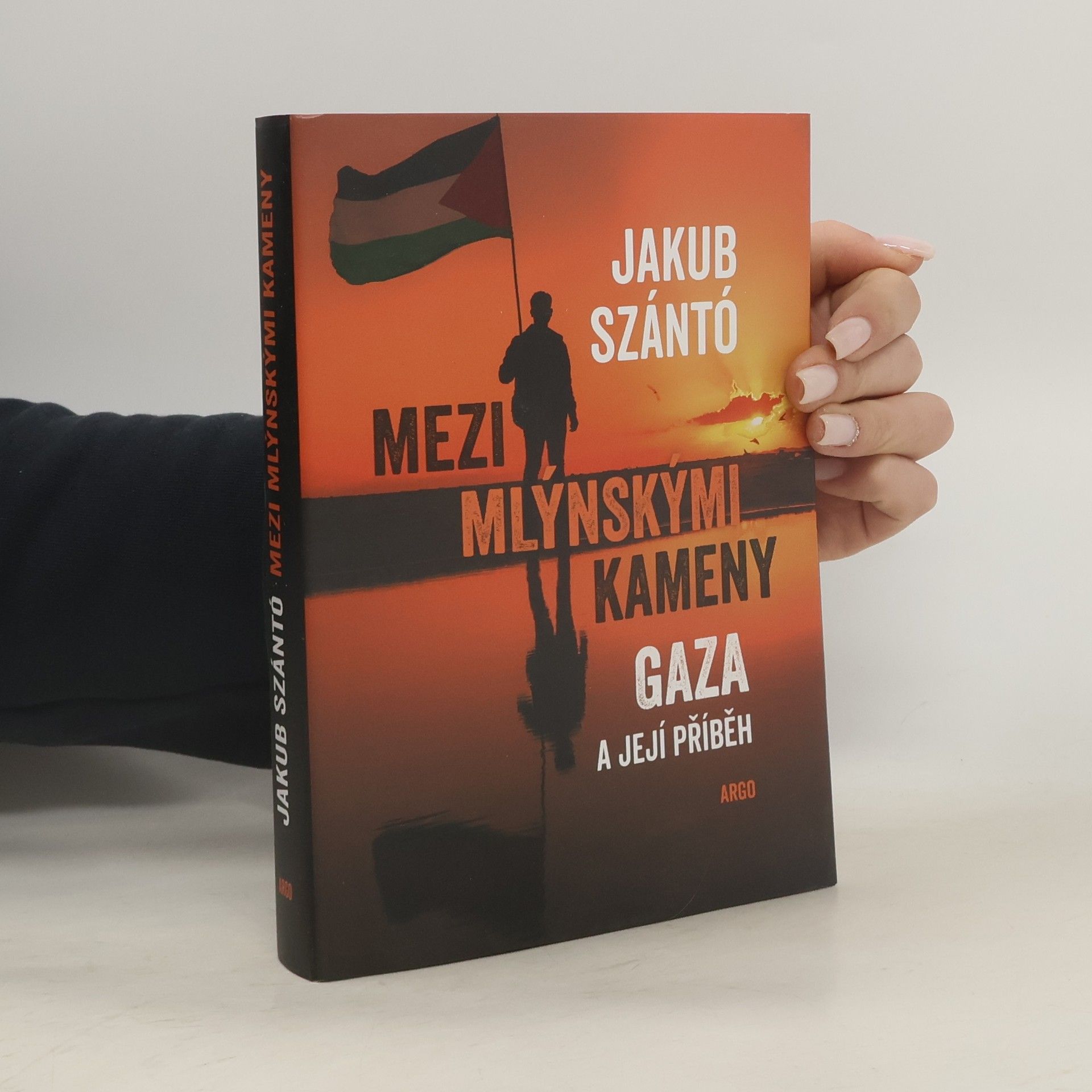 Jakub Szántó Mezi mlýnskými kameny. Gaza a její příběh