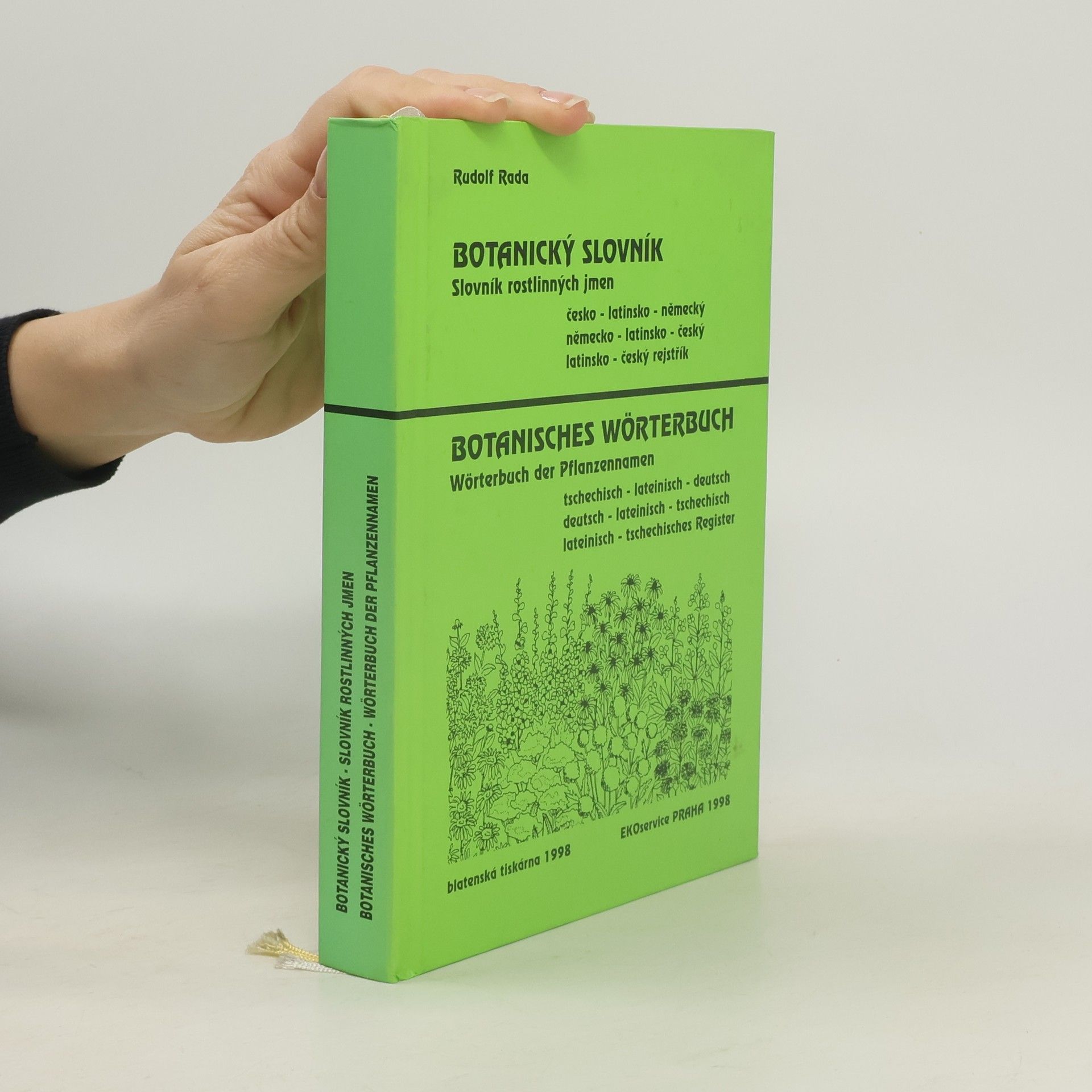 Rudolf Rada Botanický slovník : slovník rostlinných jmen : česko-latinsko-německý, německo-latinsko-český, latinsko-český rejstřík = Botanisches Wörterbuch : Wörterbuch der Pflanzennamen : tschechisch-lateinisch-deutsch,deutsch-lateinisch-tschechisch, lateinisch-tschechisches Register