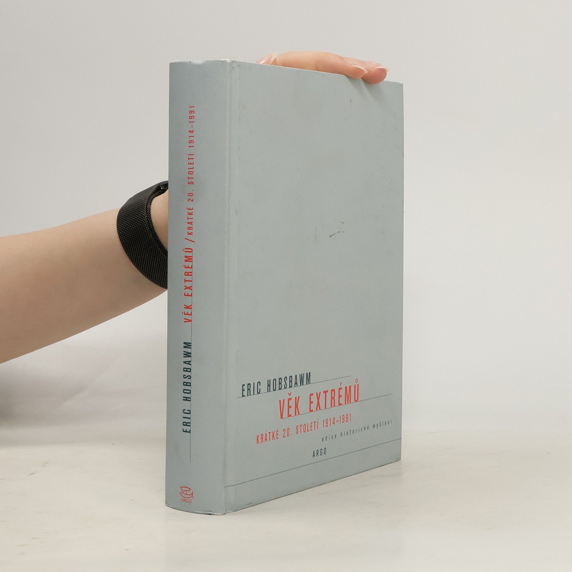 Eric Hobsbawm Věk extrémů. Krátké 20. století 1914-1991