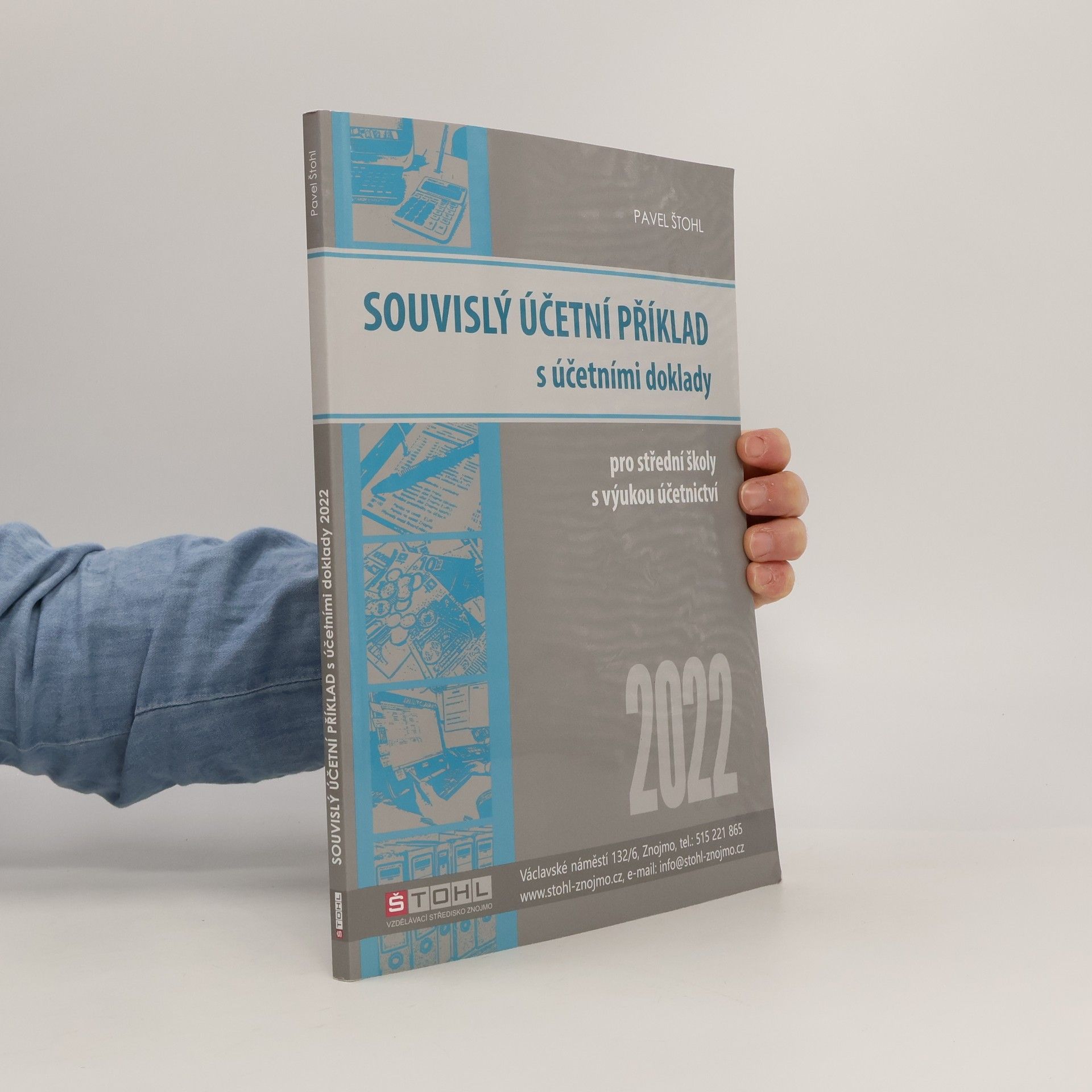 Pavel Štohl Souvislý účetní příklad s účetními doklady 2022 : pro studenty obchodních akademií a ostatních středních odborných škol s výukou účetnictví