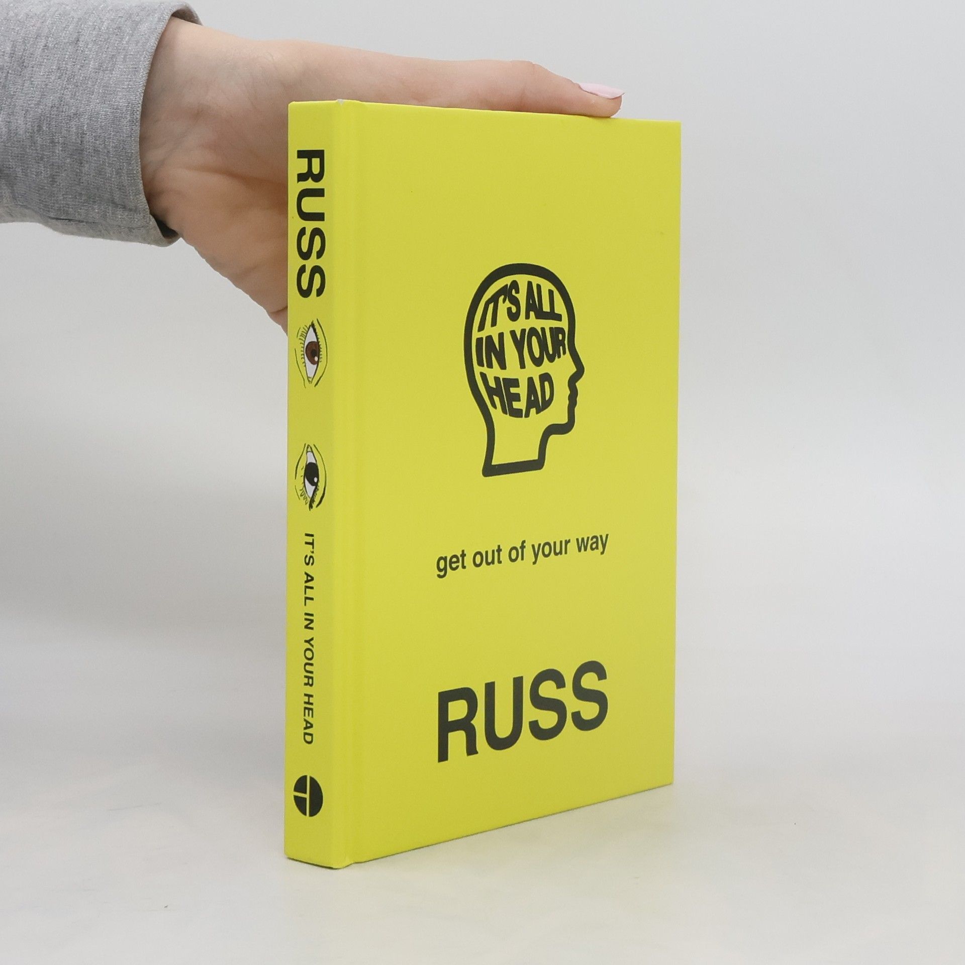 Russ It's all in your head : get out of your way