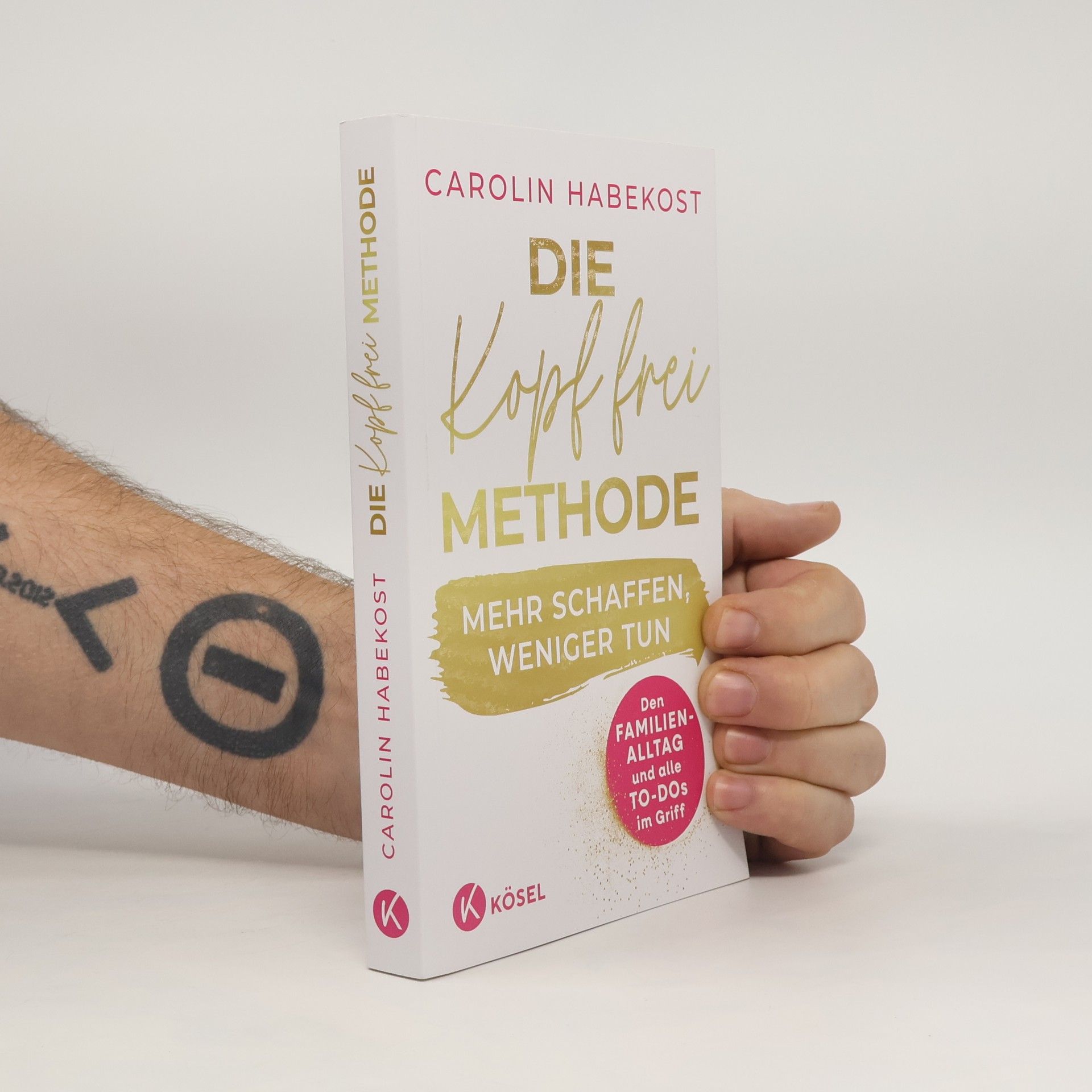 Carolin Habekost Die Kopf-frei-Methode – Mehr schaffen, weniger tun. Den Familienalltag und alle To-dos im Griff - Erfolgreiche Vereinbarkeit durch agiles Selbstmanagement