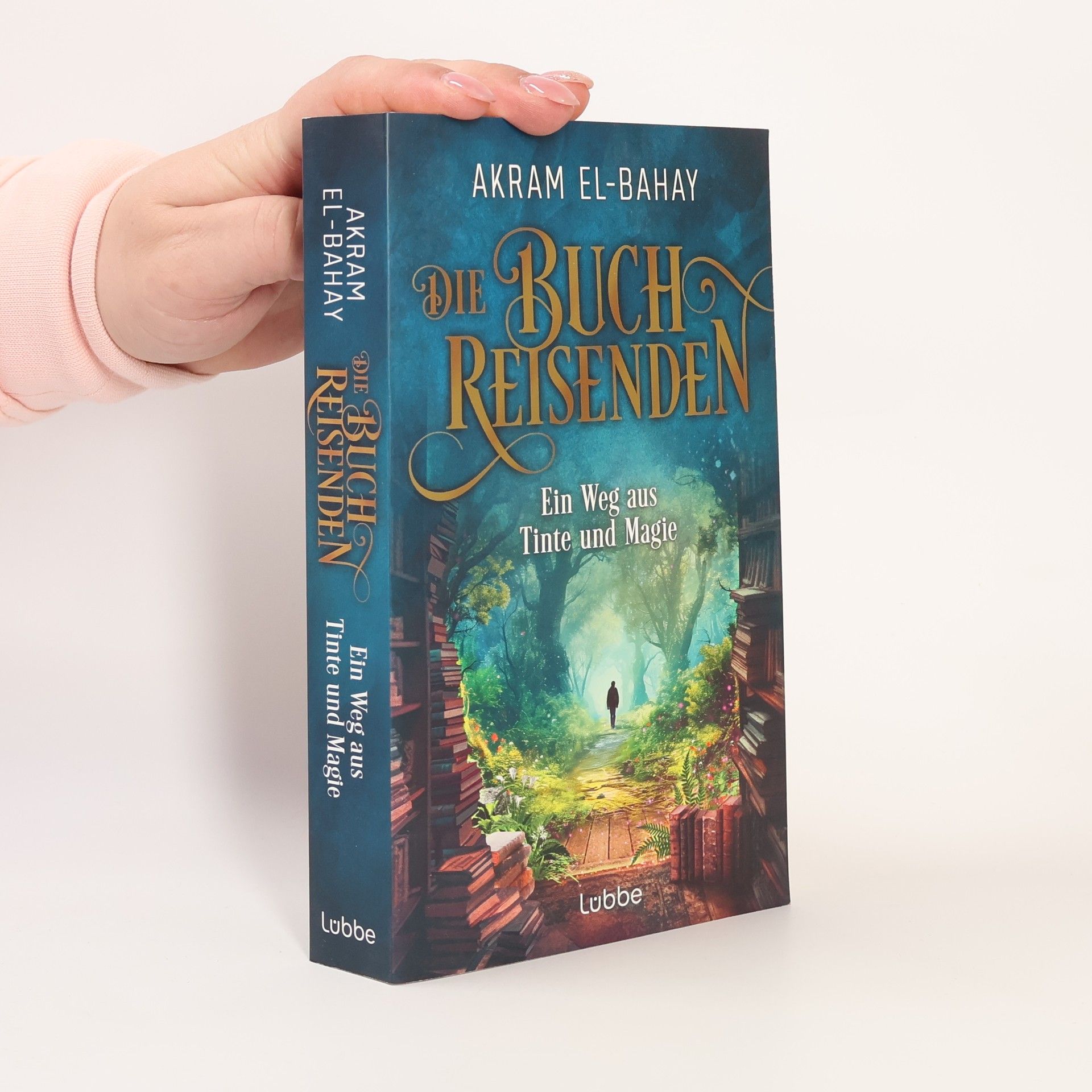 Akram El-Bahay Die Buchreisenden - Ein Weg aus Tinte und Magie