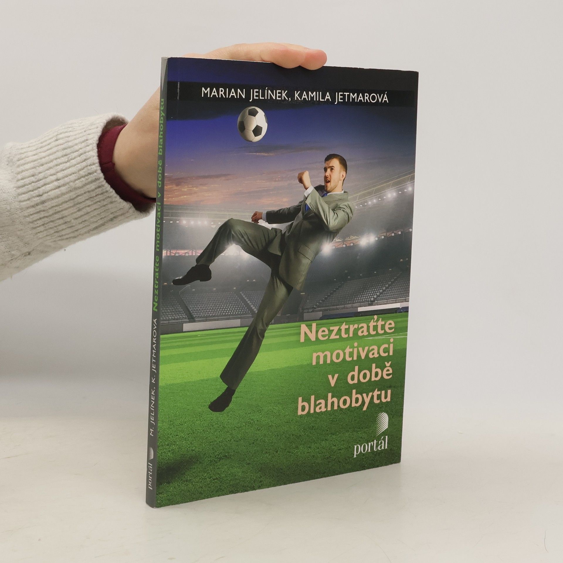 Marian Jelínek Neztraťte motivaci v době blahobytu