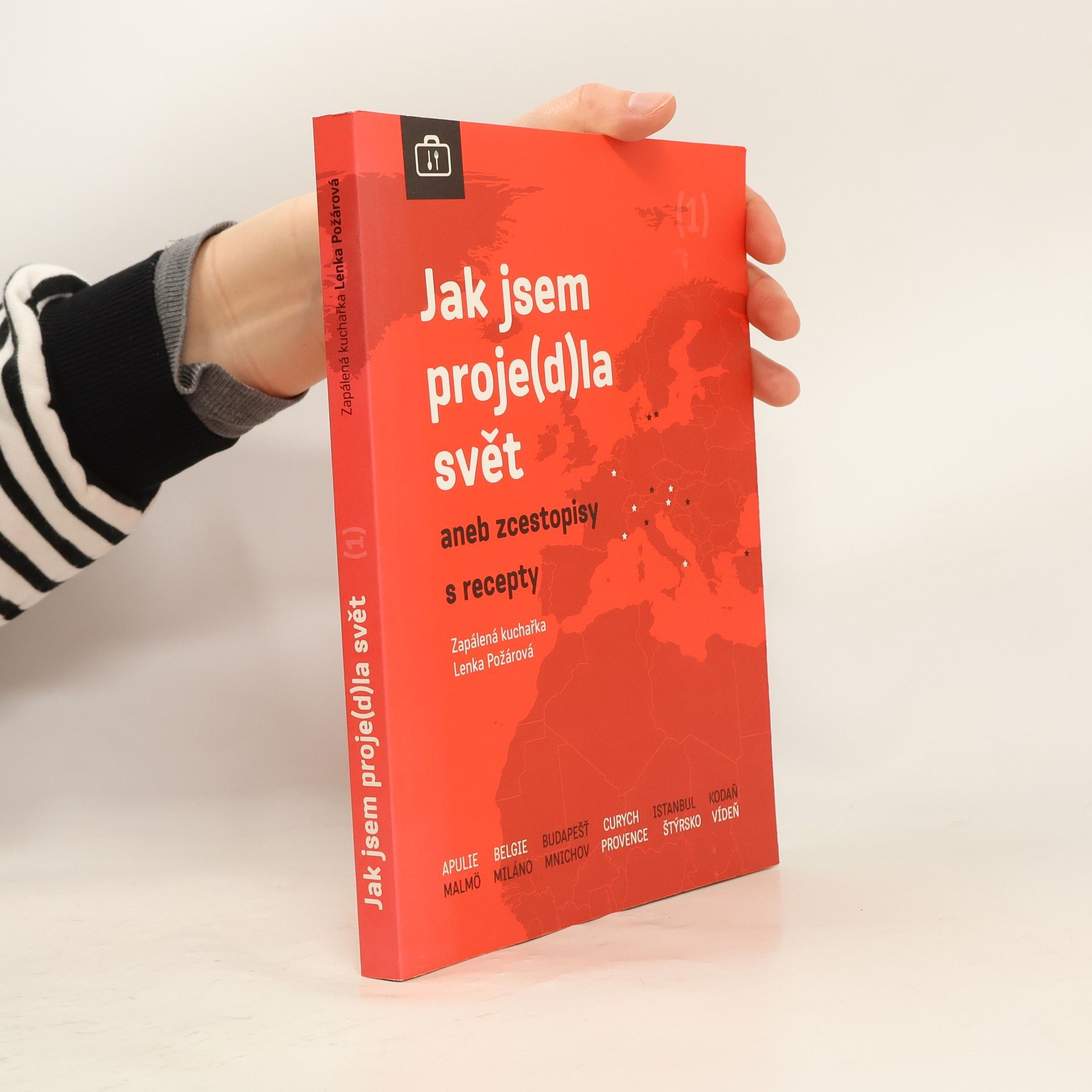 Lenka Požárová Jak jsem proje(d)la svět aneb zcestopisy s recepty