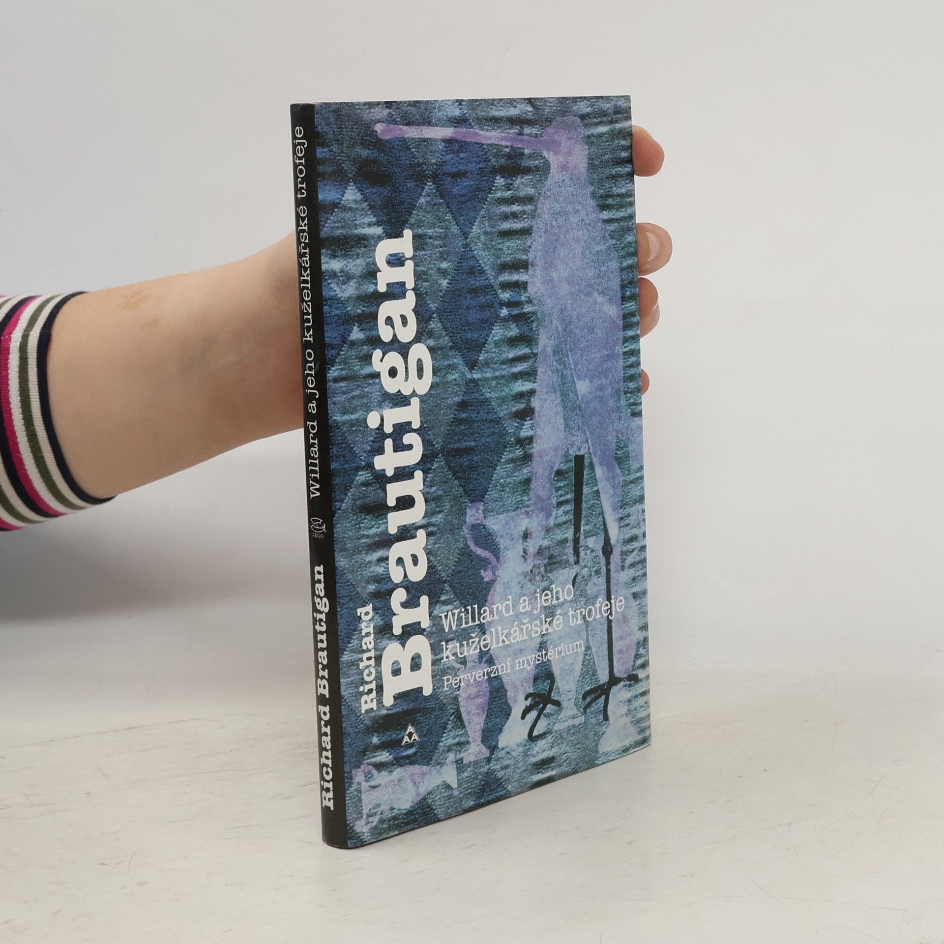 Richard Brautigan Willard a jeho kuželkářské trofeje. Perverzní mystérium
