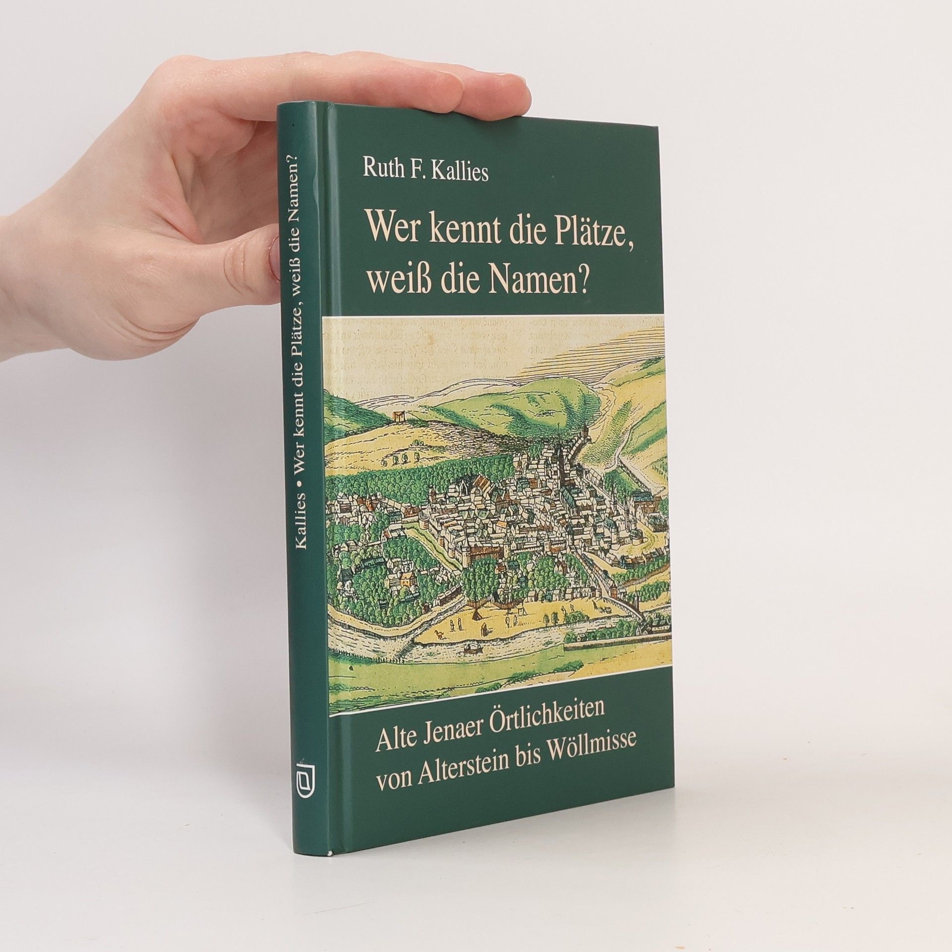 Ruth F. Kallies Wer kennt die Plätze, weiß die Namen?