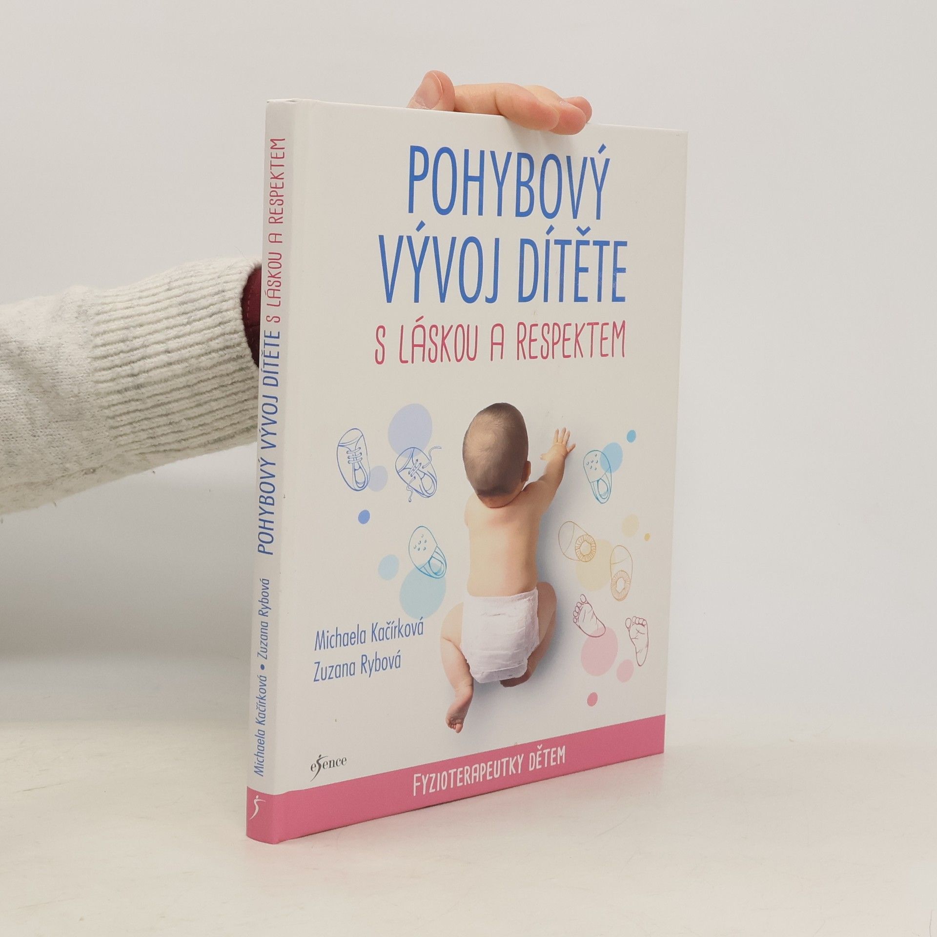 Michaela Kačírková Pohybový vývoj dítěte s láskou a respektem : fyzioterapeutky dětem