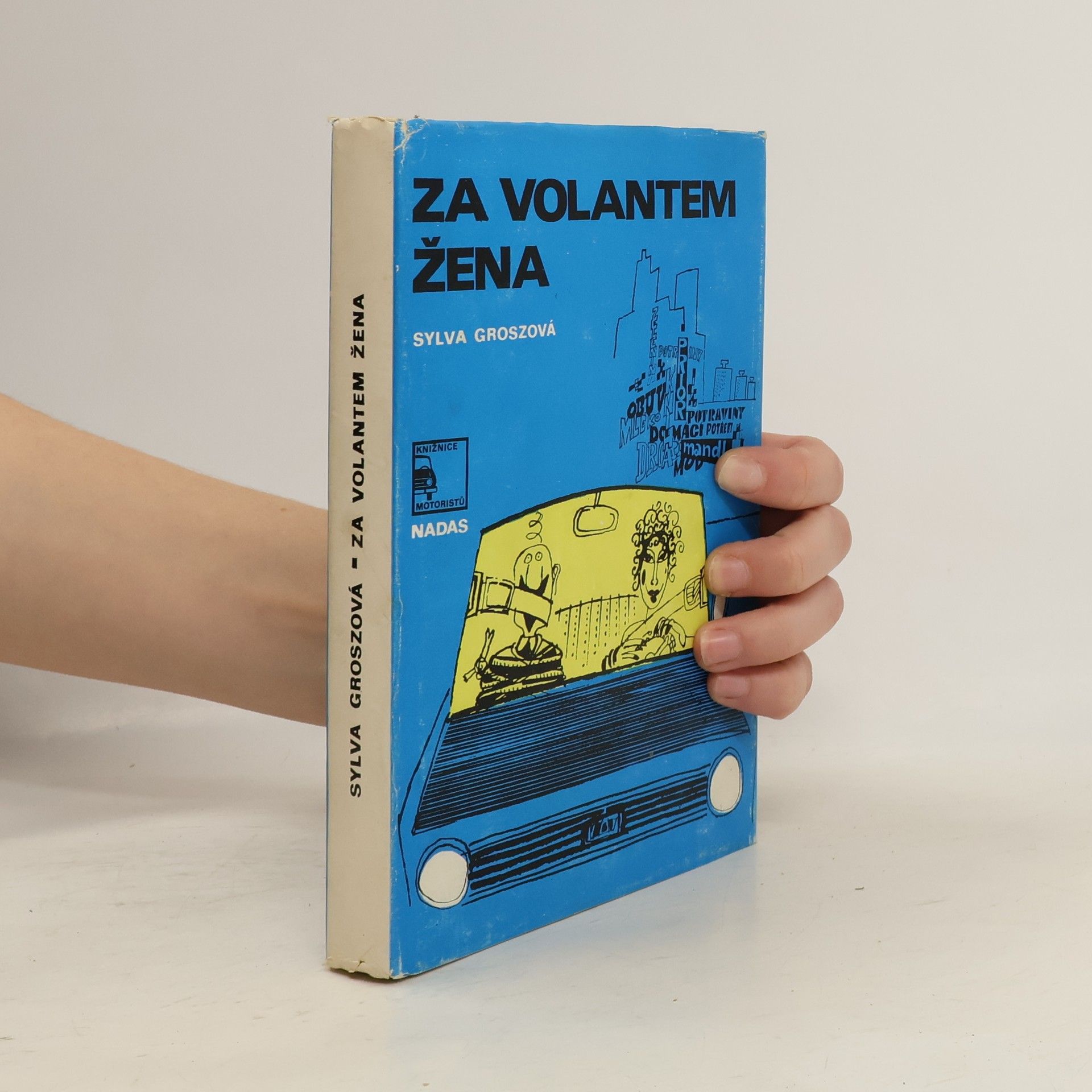 Sylva Groszová Za volantem žena aneb breviář řidičky-začátečnice