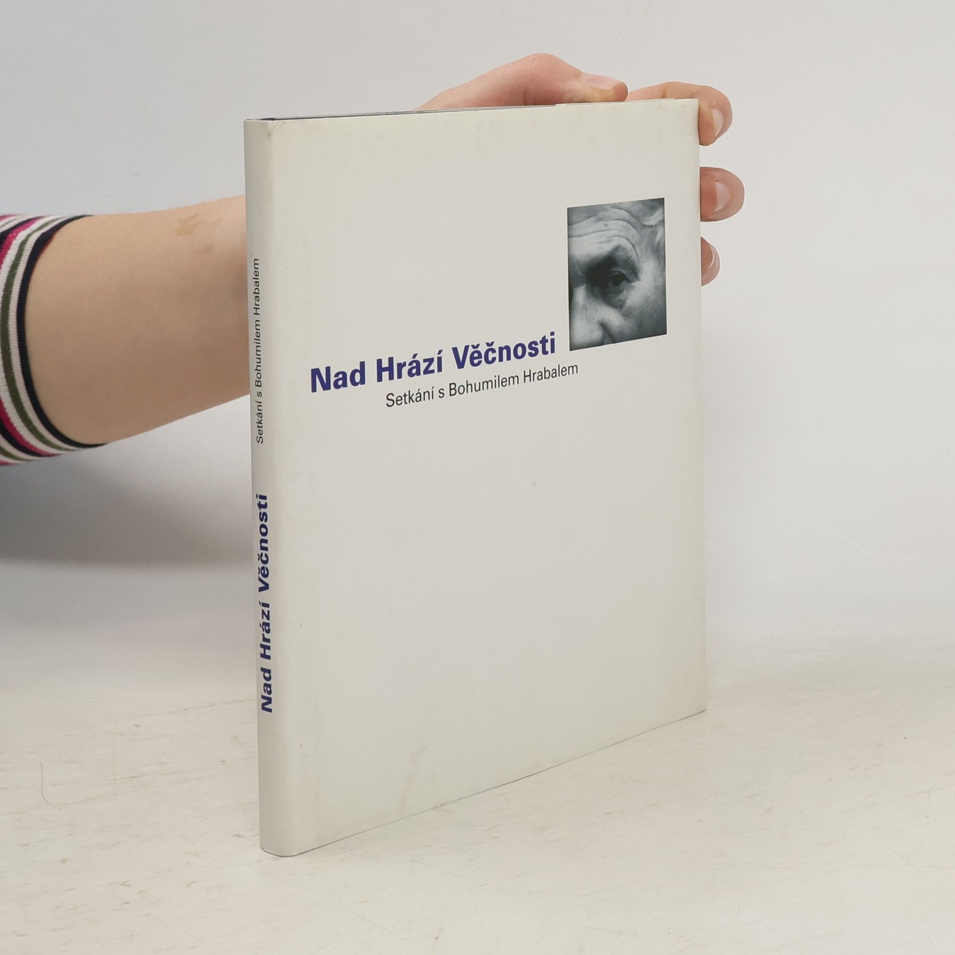 Nad Hrází Věčnosti. Setkání s Bohumilem Hrabalem