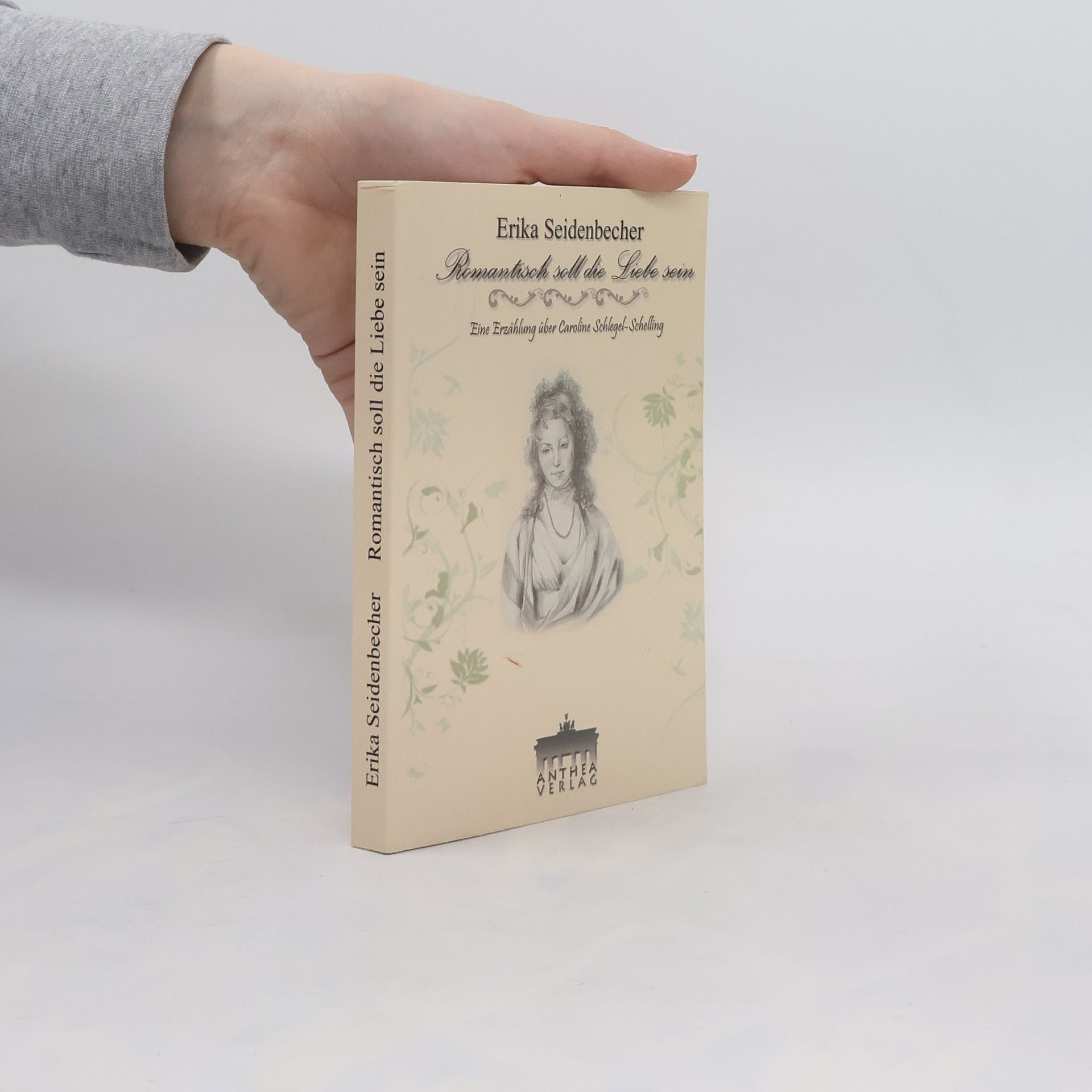 Erika Seidenbecher Romantisch soll die Liebe sein. Eine Erzählung über Caroline Schlegel-Schelling