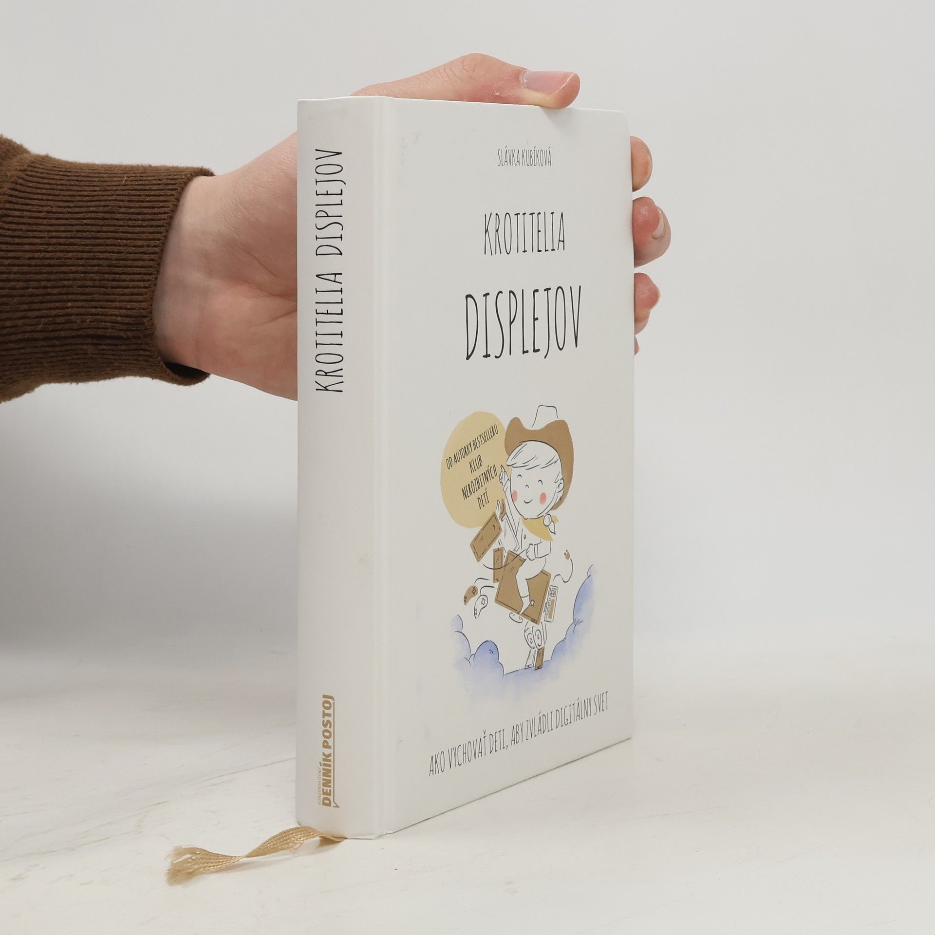 Slávka Kubíková Krotitelia displejov: Ako vychovať deti, aby zvládli digitálny svet