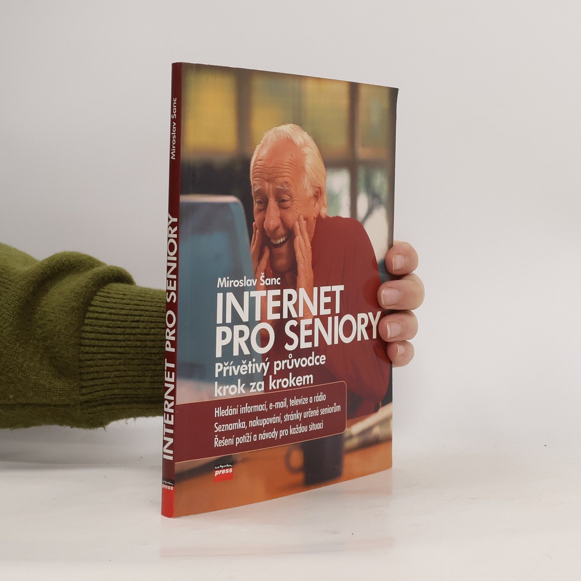 Miroslav Šanc Internet pro seniory : [přívětivý průvodce krok za krokem]