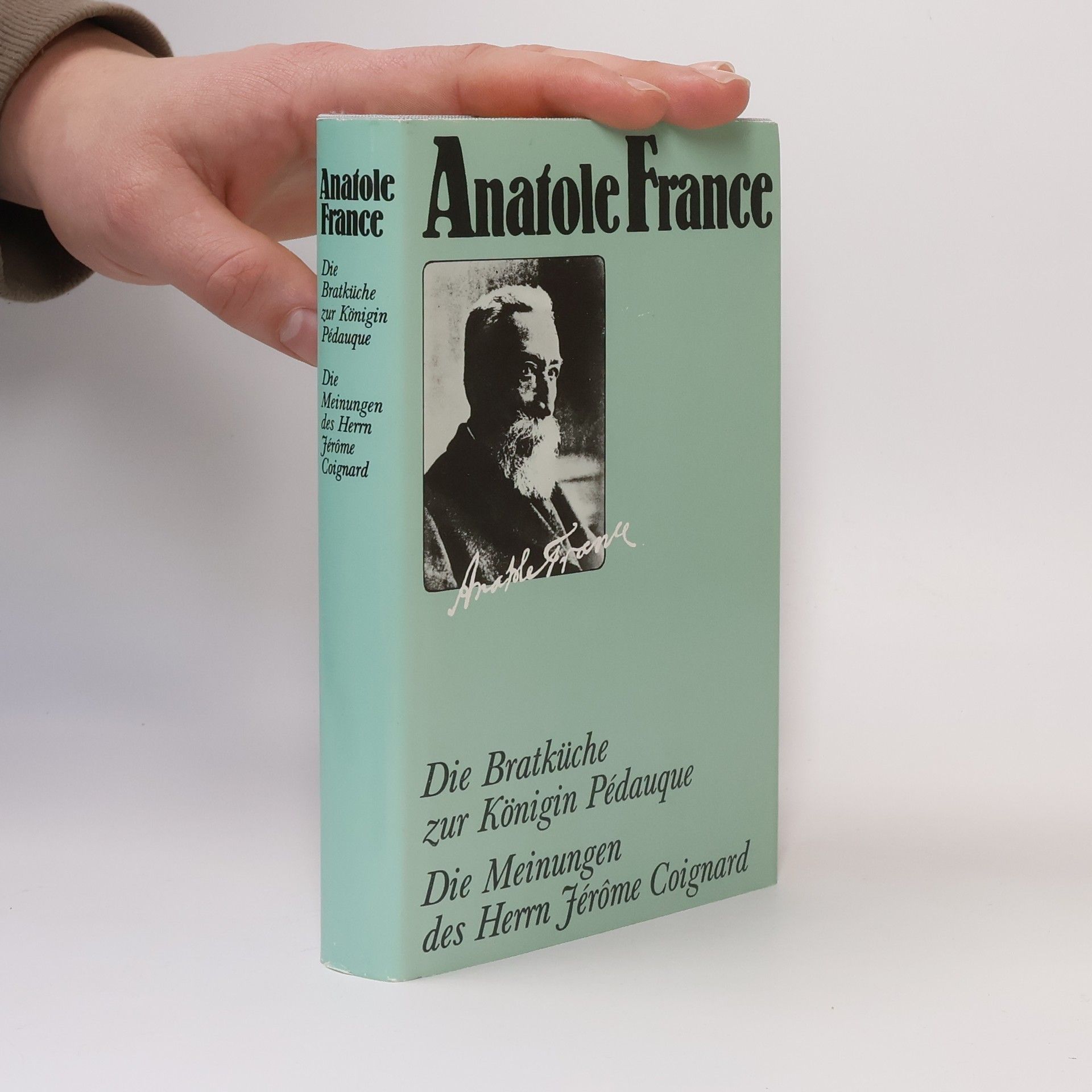 Anatole France Die Bratküche zur Königin Pëdaque; Die Meinungen des Herrn Jérome Coignard