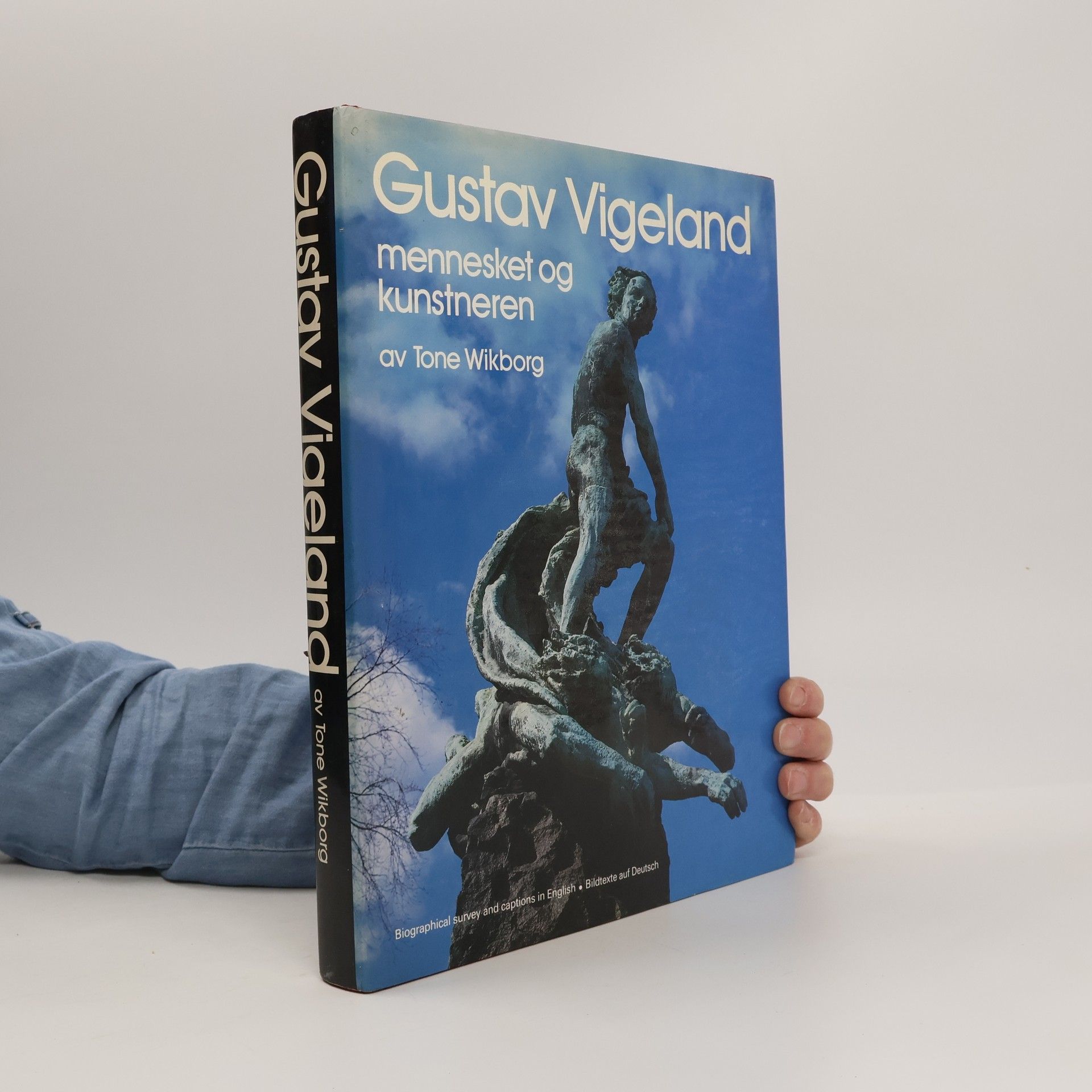 Tone Wikborg Gustav Vigeland, mennesket og kunstneren