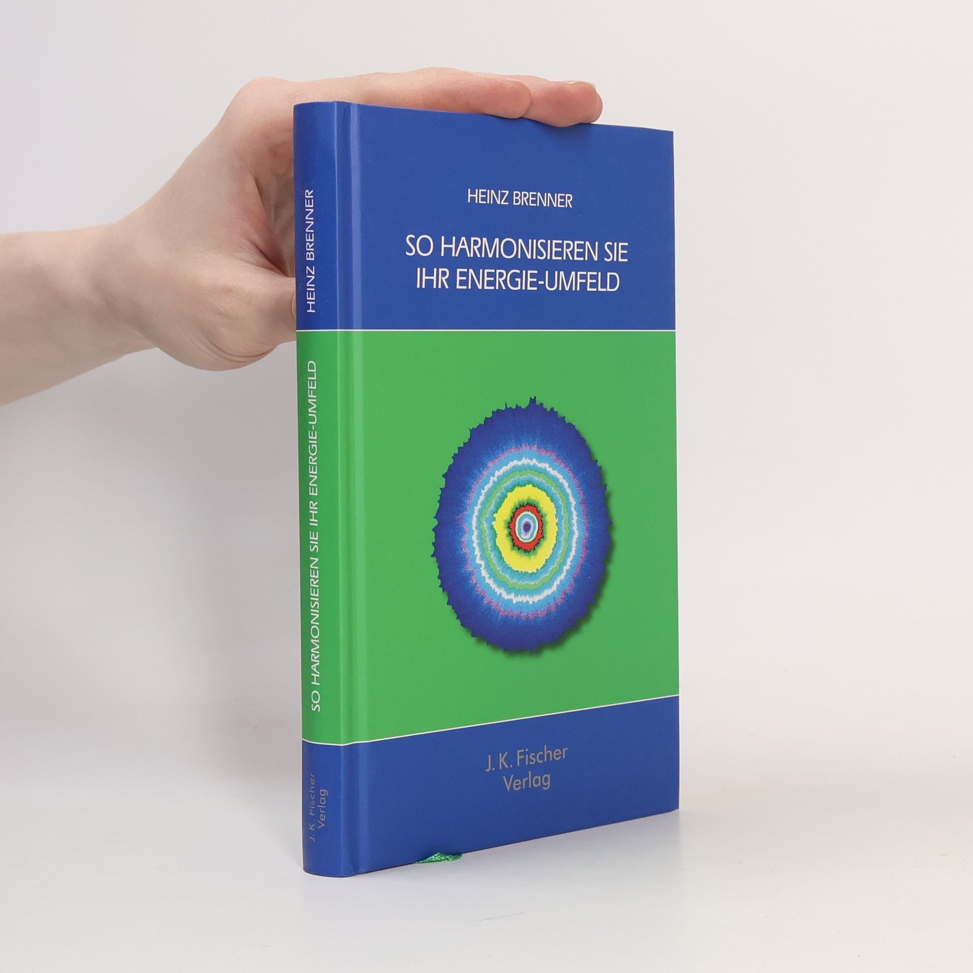 Heinz Brenner So harmonisieren Sie Ihr Energie-Umfeld