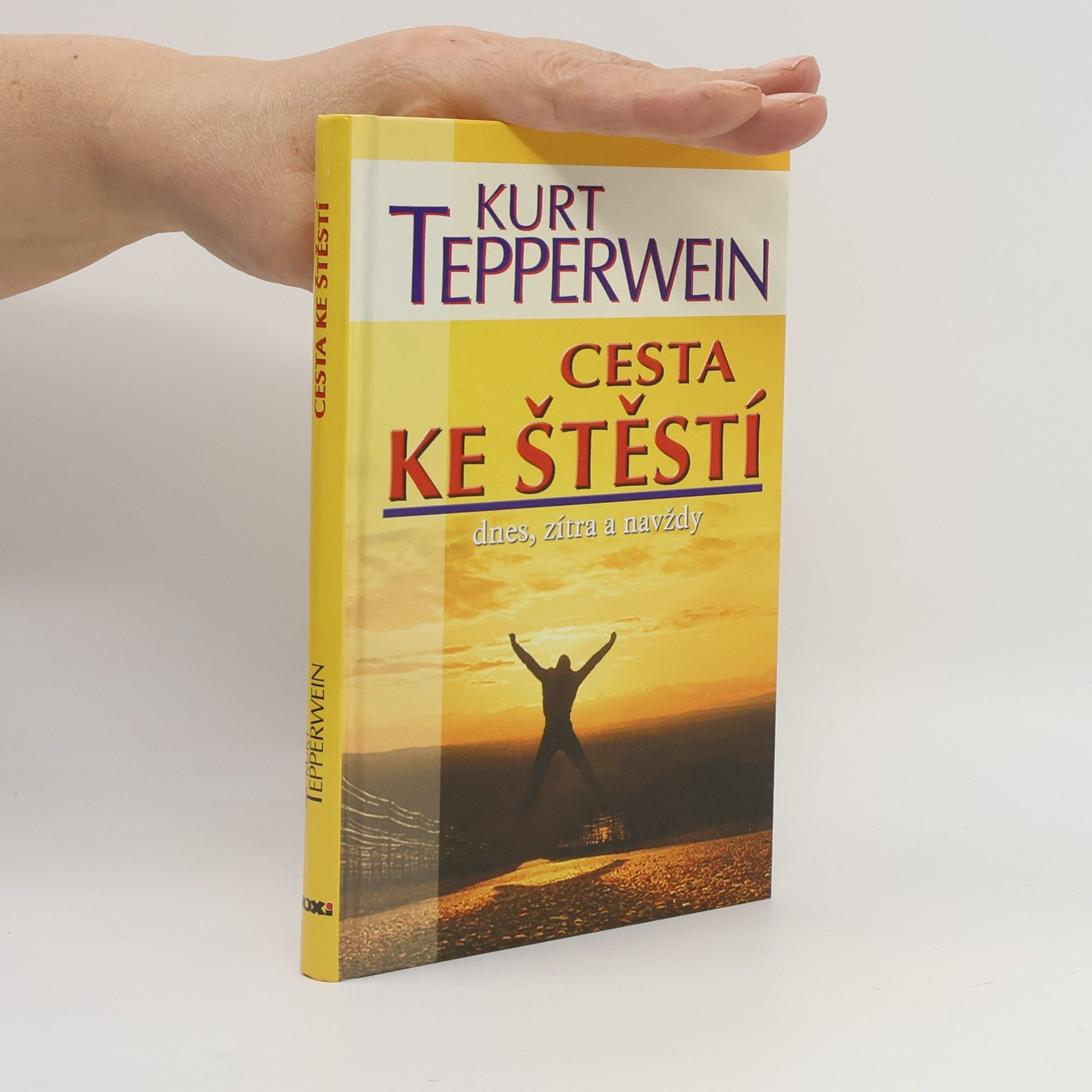 Kurt Tepperwein Cesta ke štěstí : dnes, zítra a navždy