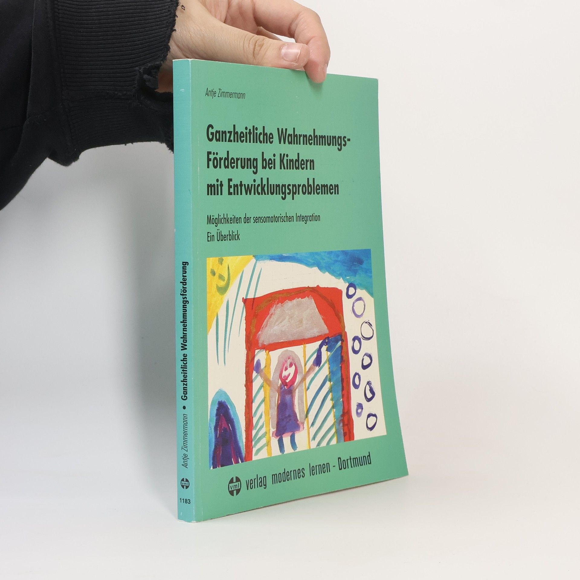 Antje Zimmermann Ganzheitliche Wahrnehmungsförderung bei Kindern mit Entwicklungsproblemen Möglichkeiten der sensomotorischen Integration Ein Überblick
