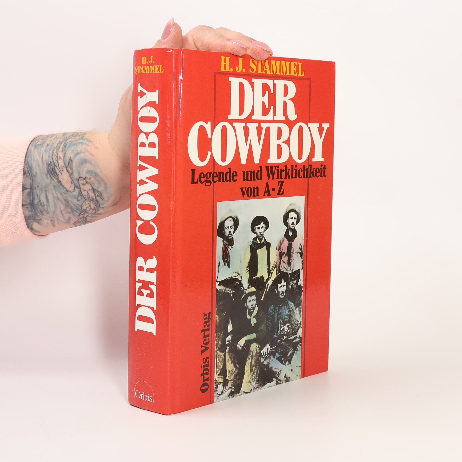 H. J. Stammel Der Cowboy : Legende und Wirklichkeit von A - Z