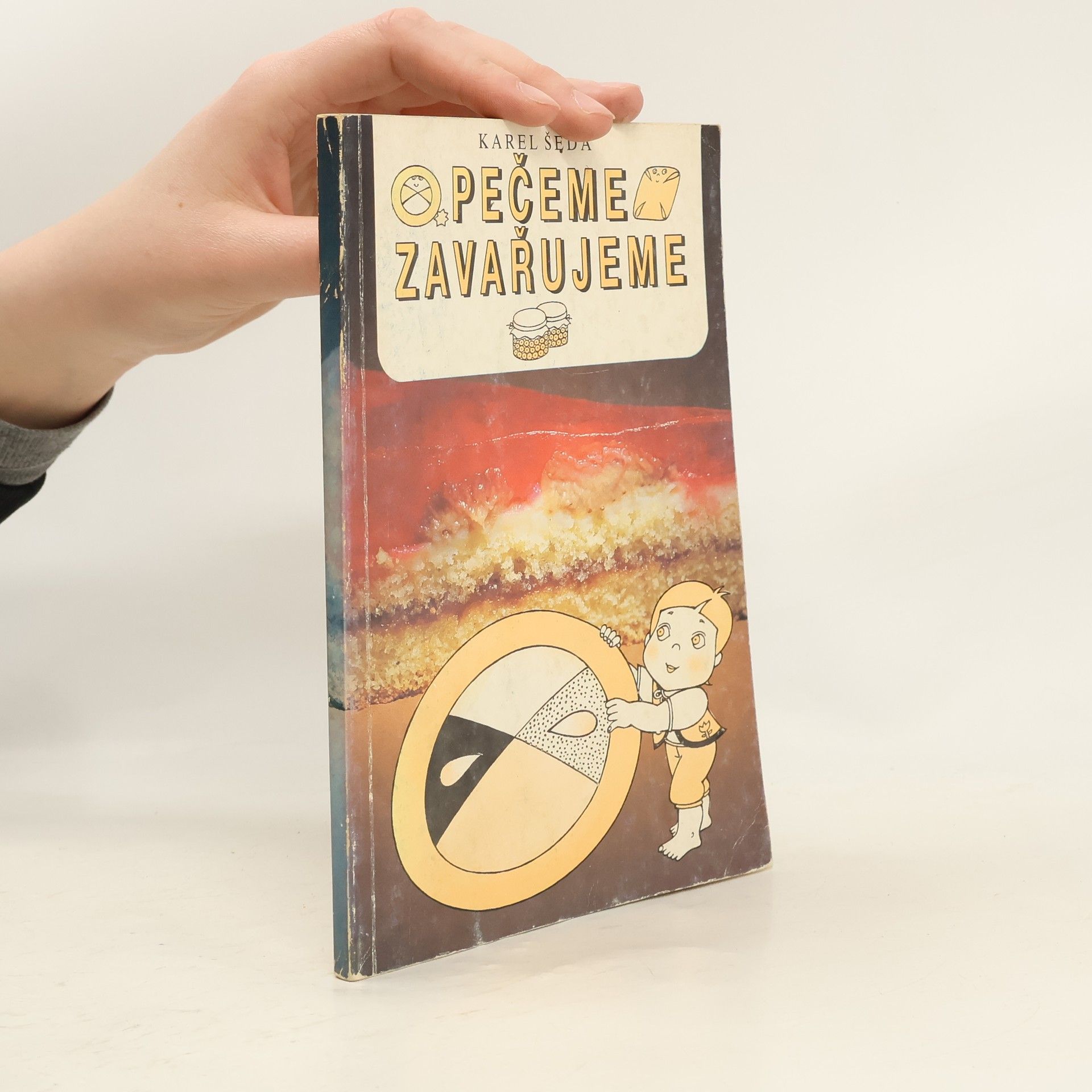 Karel Šeda Pečeme, zavařujeme