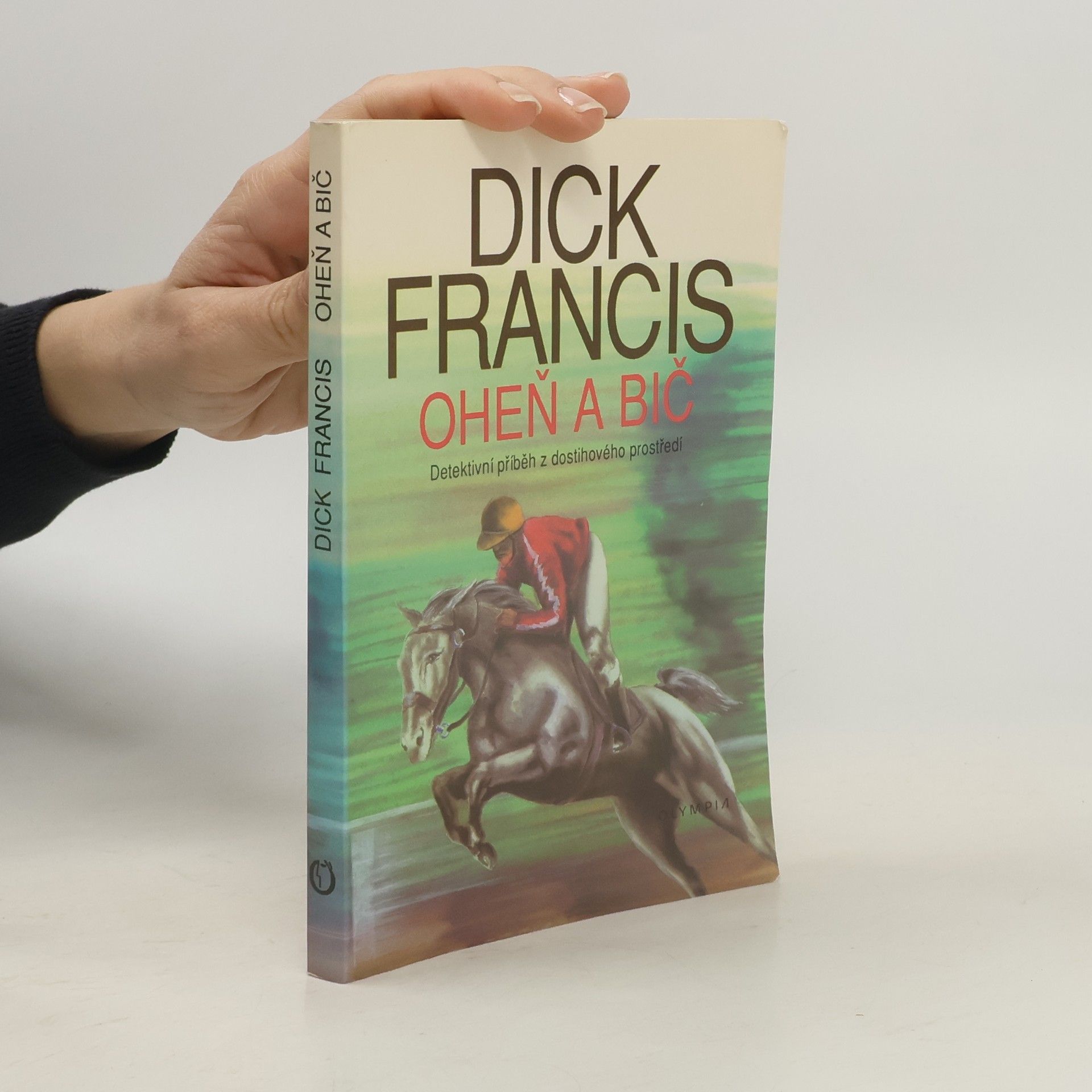 Dick Francis Oheň a bič