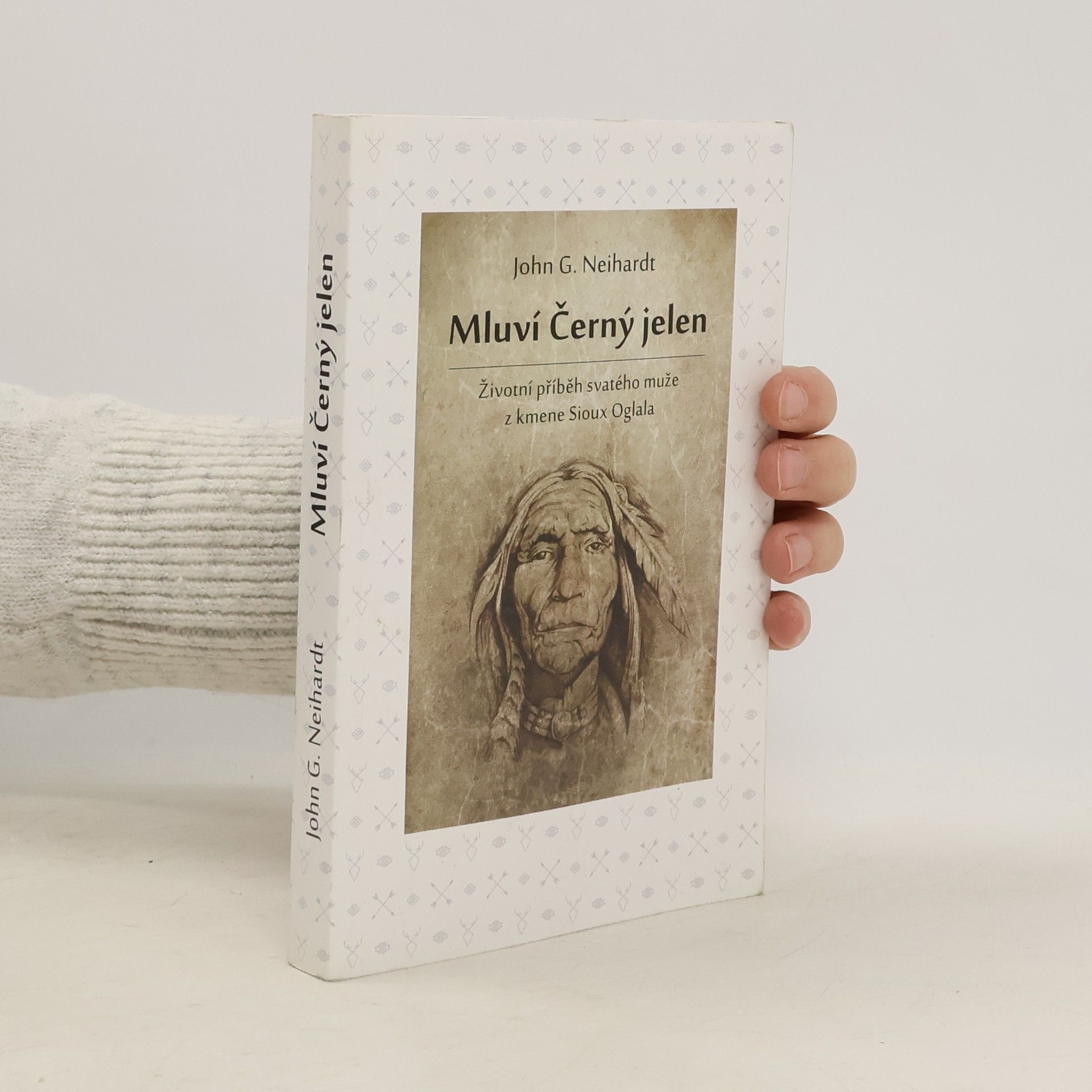 John G. Neihardt Mluví Černý jelen. Životní příběh svatého muže z kmene Sioux Oglala
