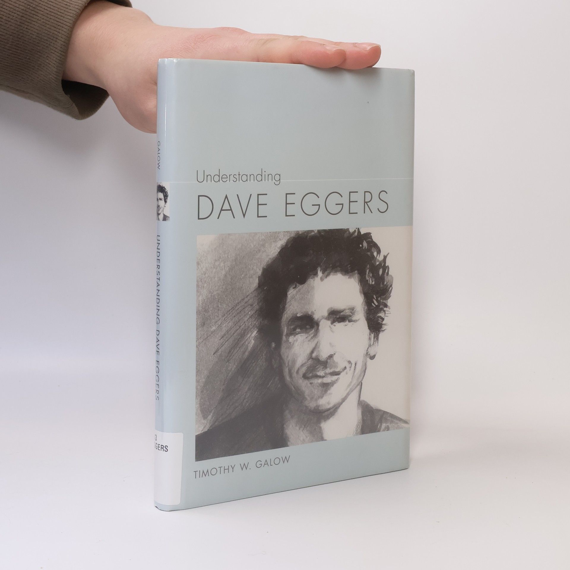 Timothy W. Galow Understanding Contemporary American Literature: Understanding Dave Eggers