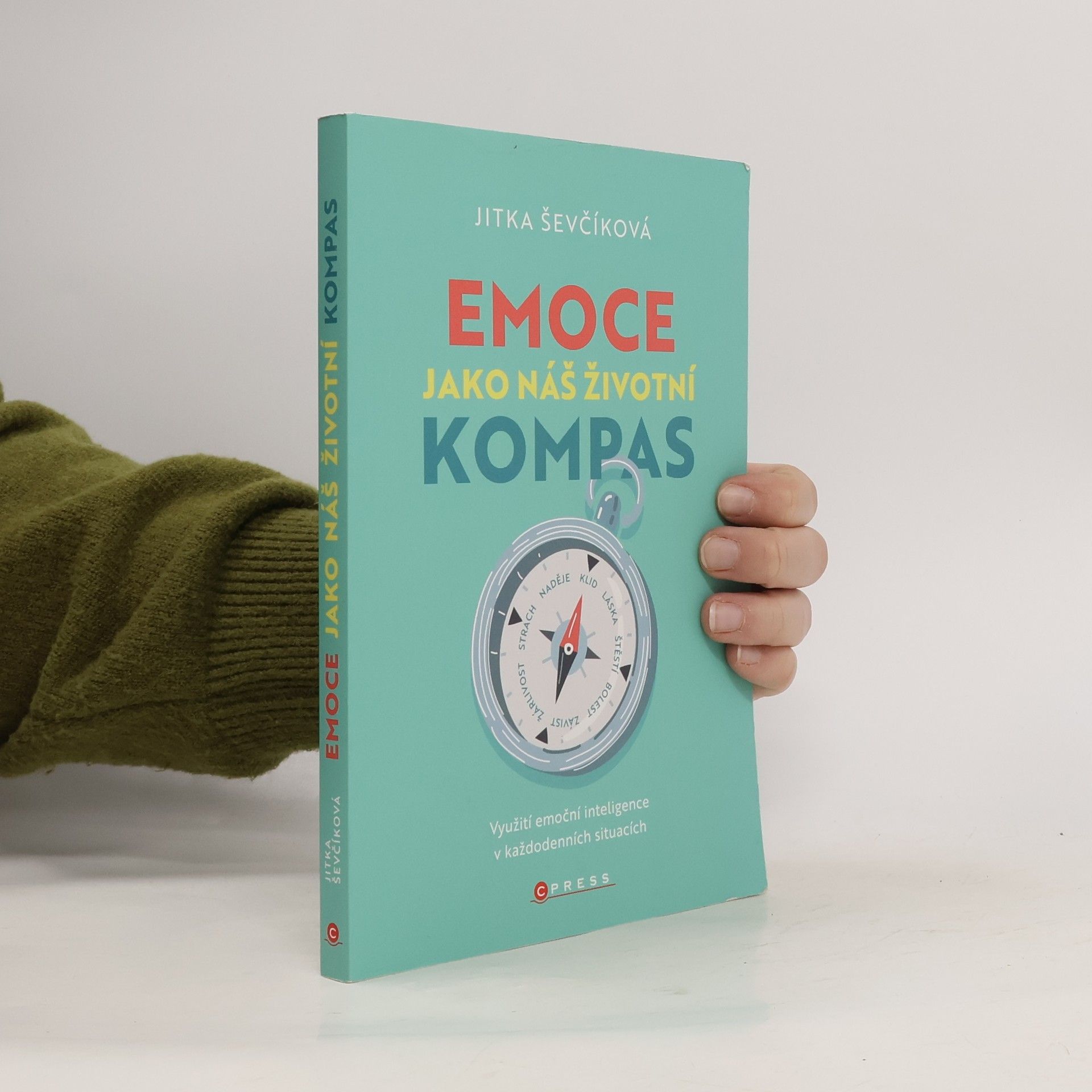 Jitka Ševčíková Emoce jako náš životní kompas : Využití emoční inteligence v každodenních situacích