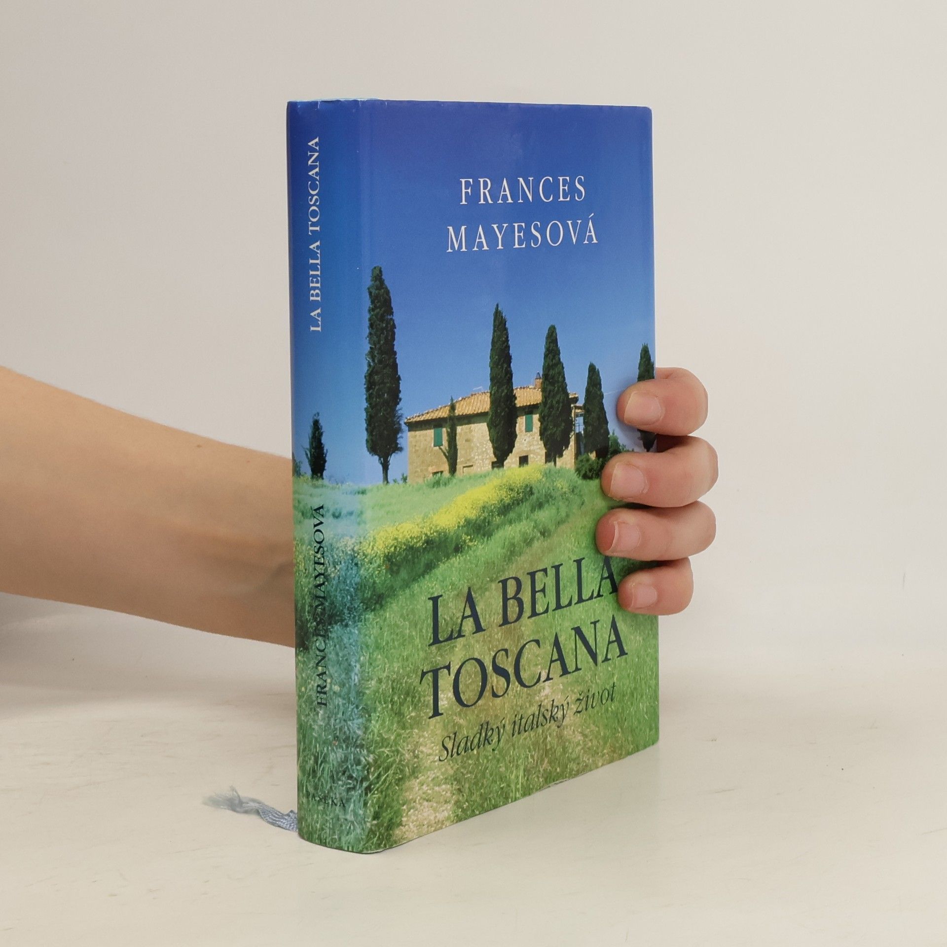 Frances Mayes La bella Toscana: Sladký italský život