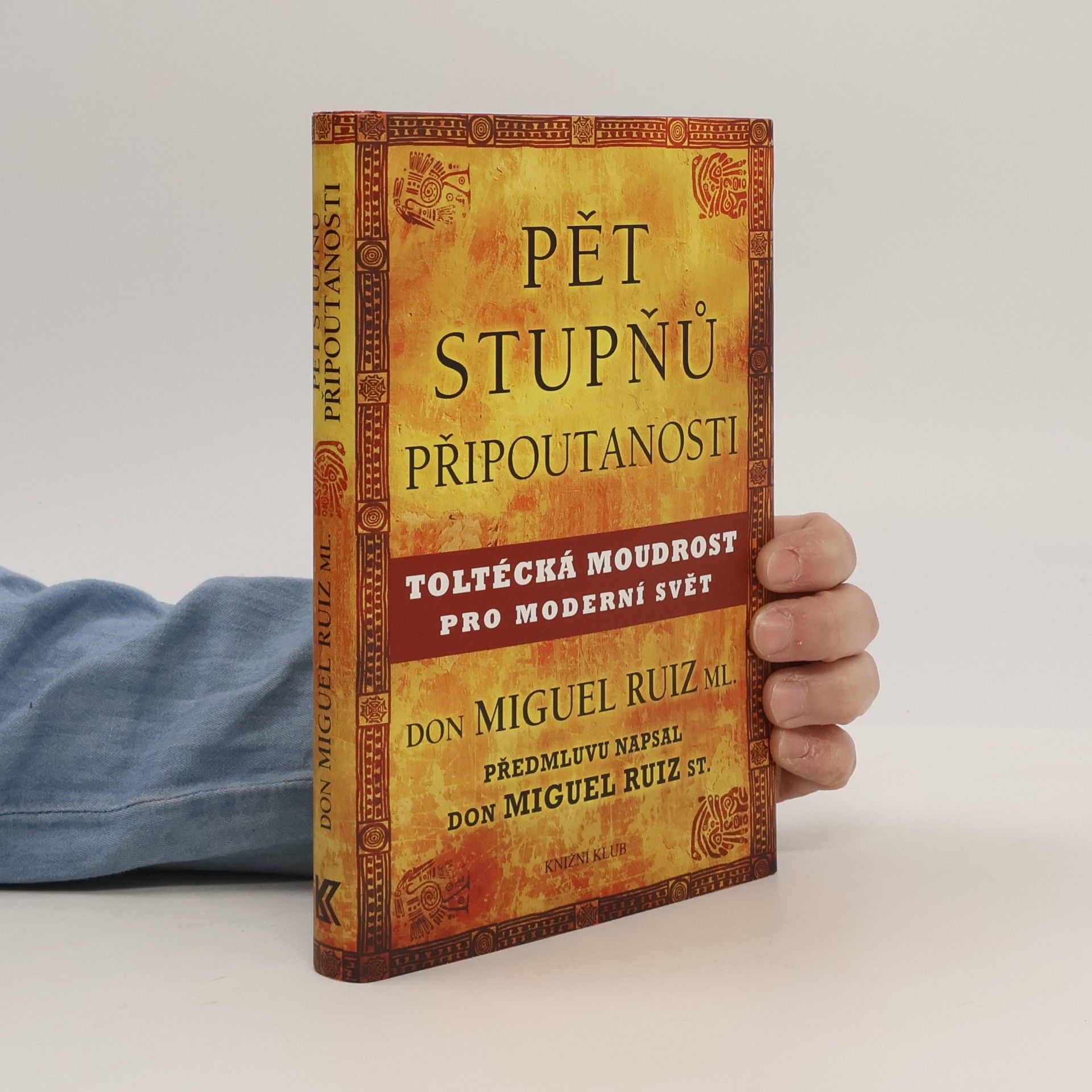 Don Miguel Ruiz Pět stupňů připoutanosti