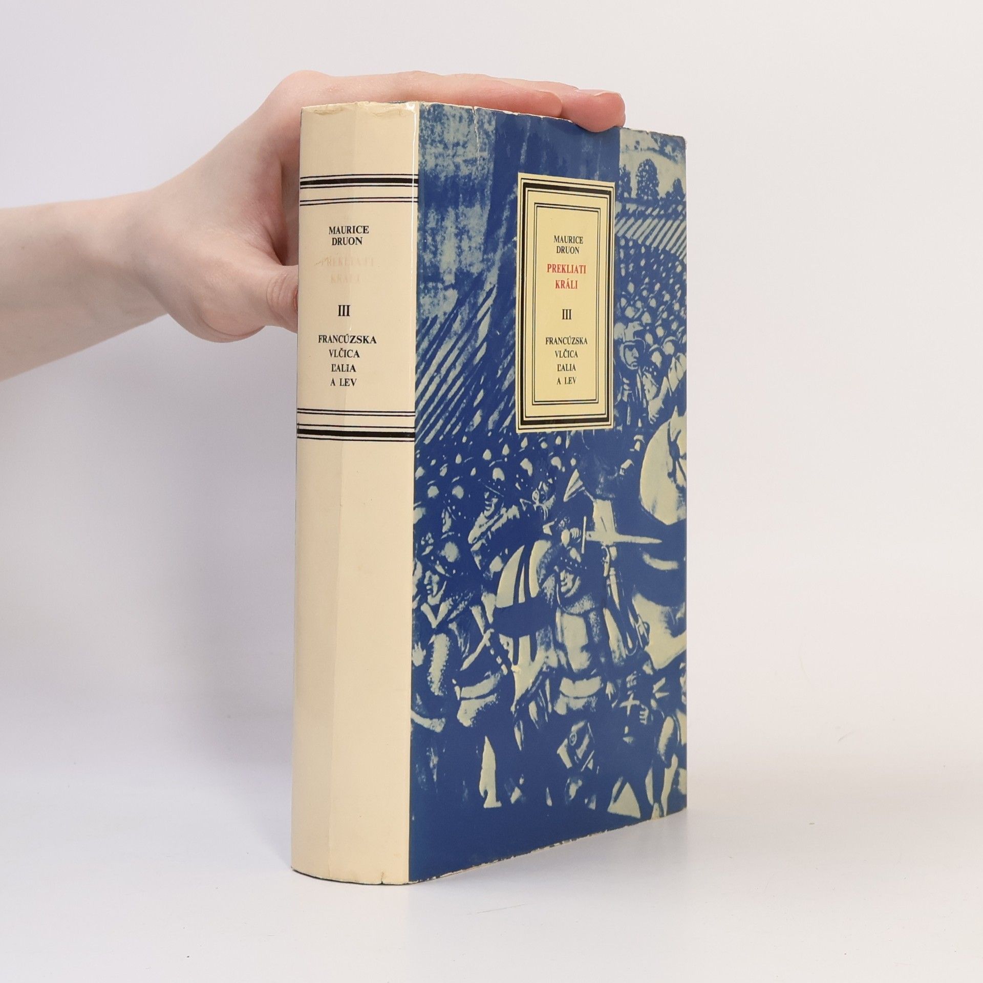 Maurice Druon Prekliati králi III. Francúzska vlčica. Ľalia a lev