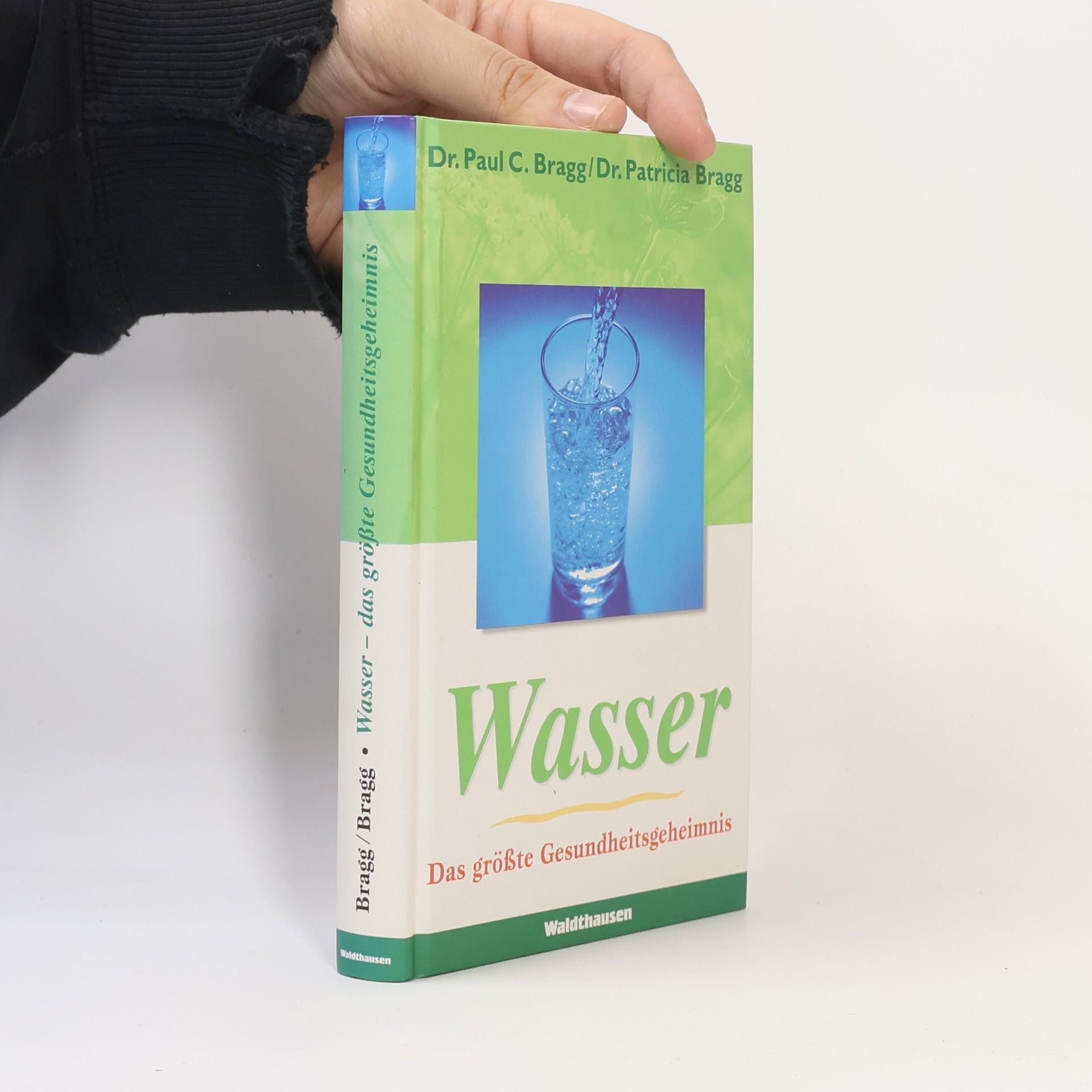 Dr. Paul C. Bragg Wasser. Das größte Gesundheitsgeheimnis