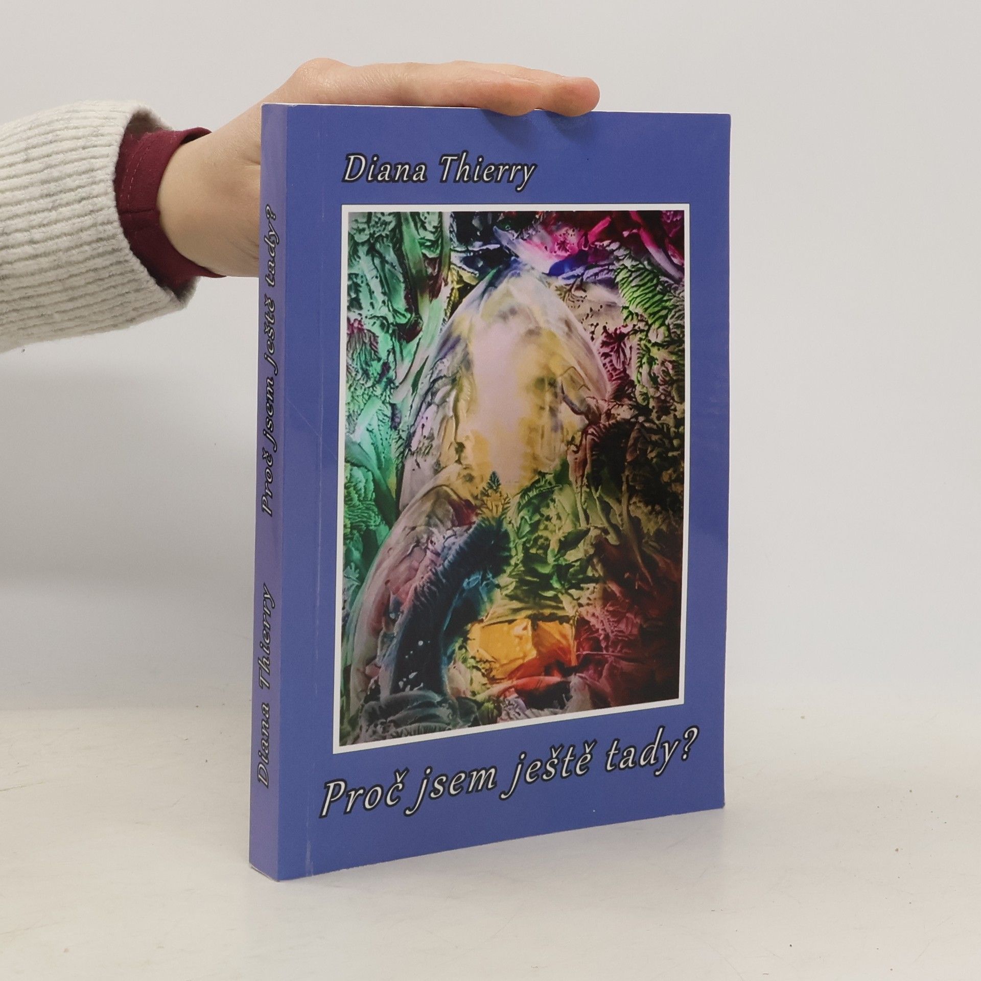 Diana Thierry Proč jsem ještě tady?
