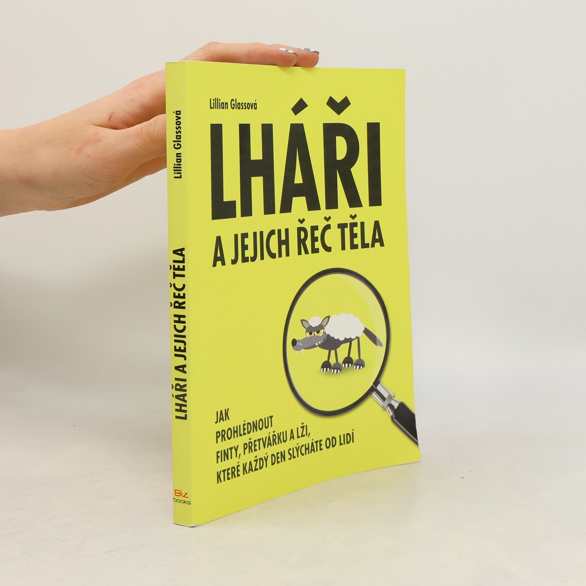 Lillian Glass Lháři a jejich řeč těla: Jak prohlédnout finty, přetvářku a lži, které každý den slýcháte od lidí