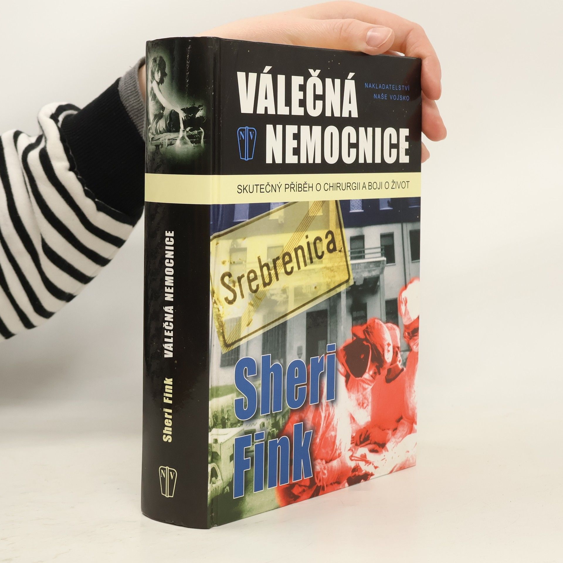 Sheri Fink Válečná nemocnice : skutečný příběh o chirurgii a boji o život