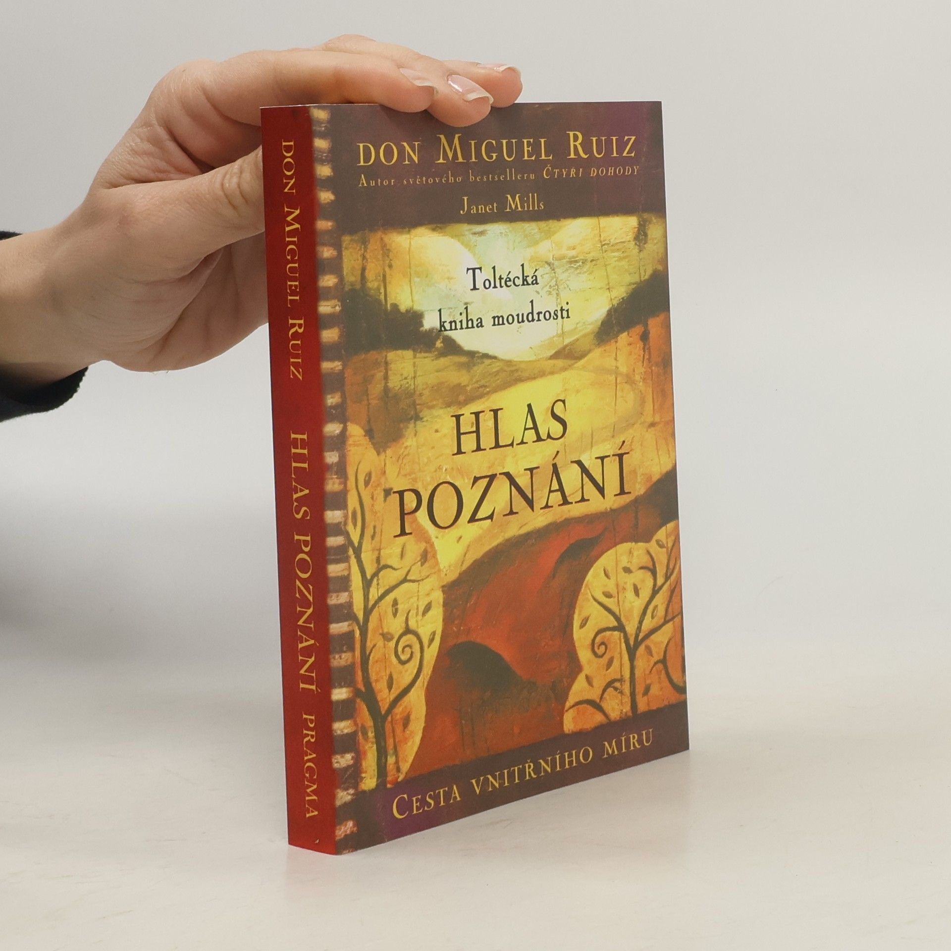 Don Miguel Ruiz Hlas poznání. Toltécká kniha moudrosti