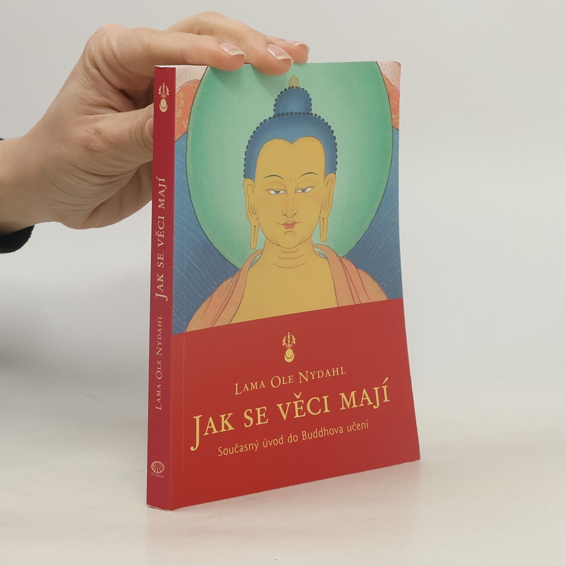 Lama Ole Nydahl Jak se věci mají. Současný úvod do Buddhova učení